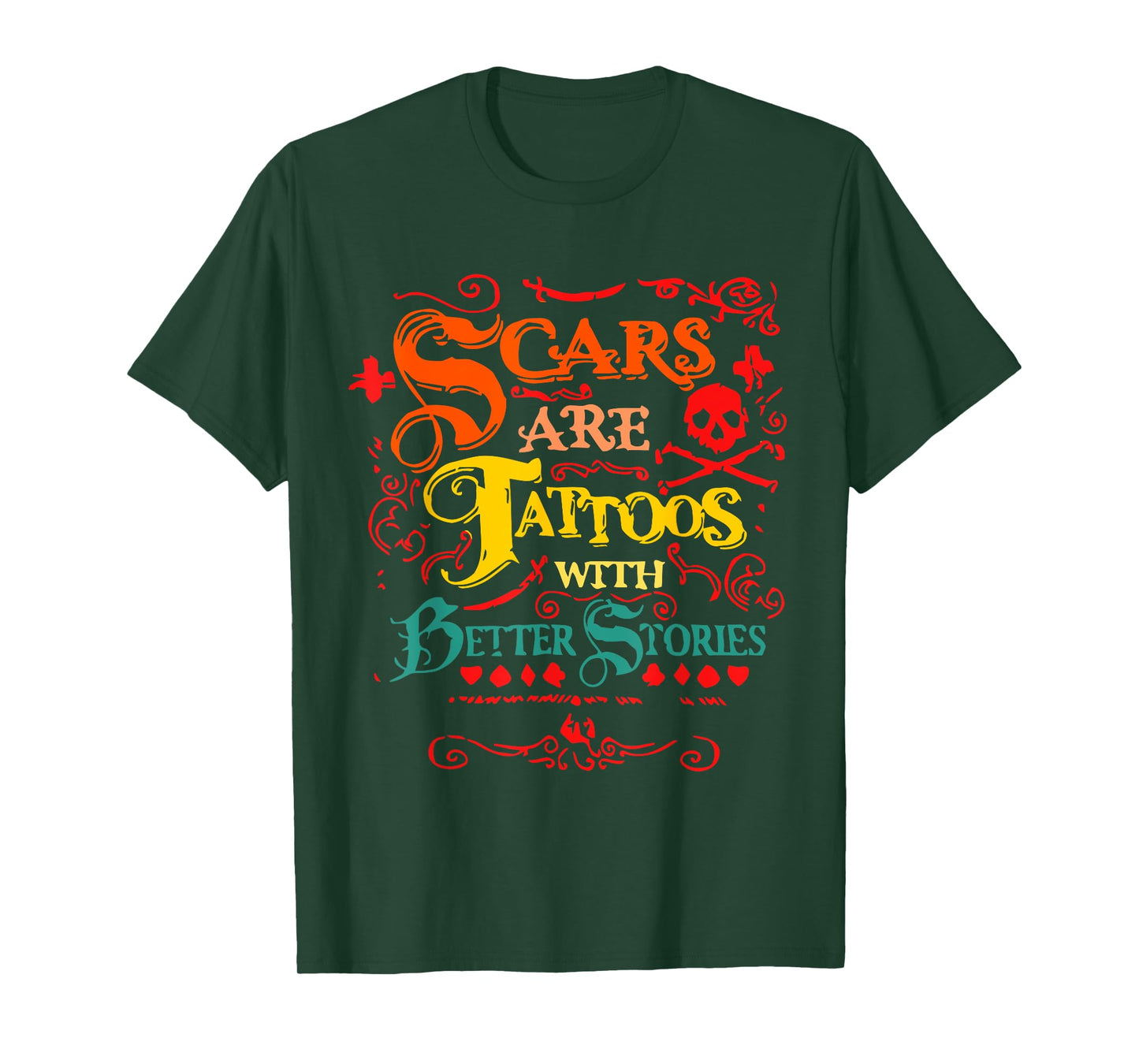 Scars Are Tattoos With Better Stories Quote T-Shirt