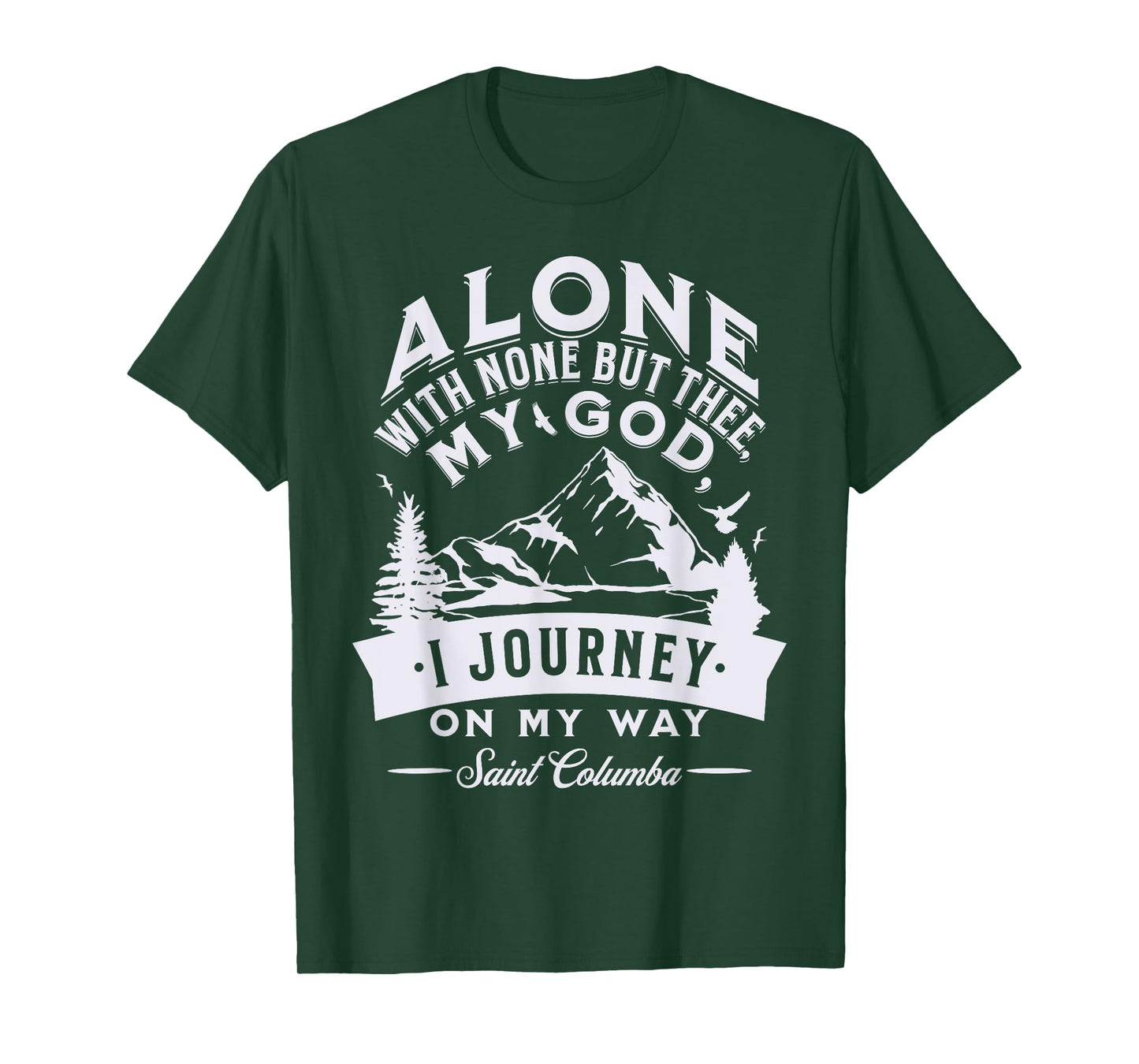 St Columba Abbot Irish Catholic Saint Quotes Mountains God T-Shirt