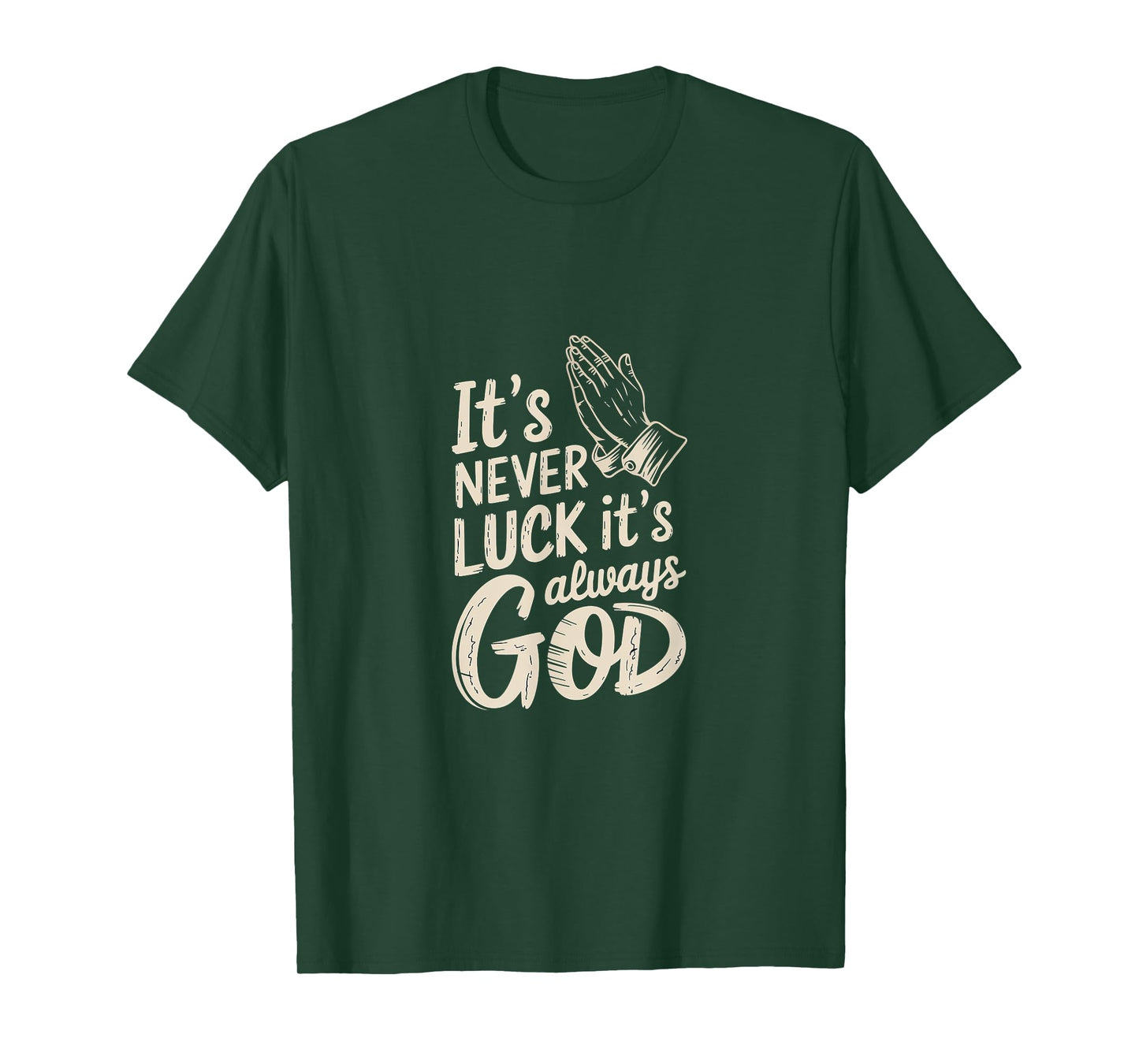 It's Never Luck It's Always God Faith Inspiration |--- T-Shirt