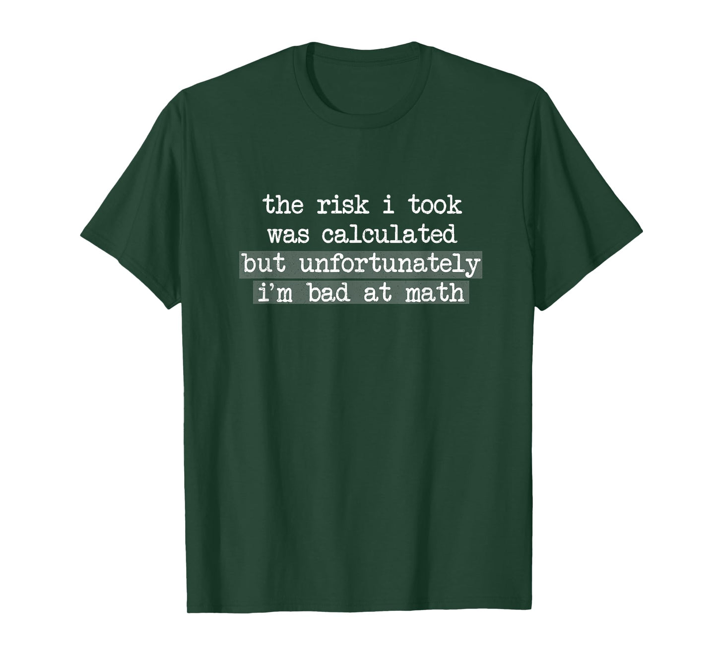 The Risk I Took Was Calculated But I'm Bad At Math T-Shirt
