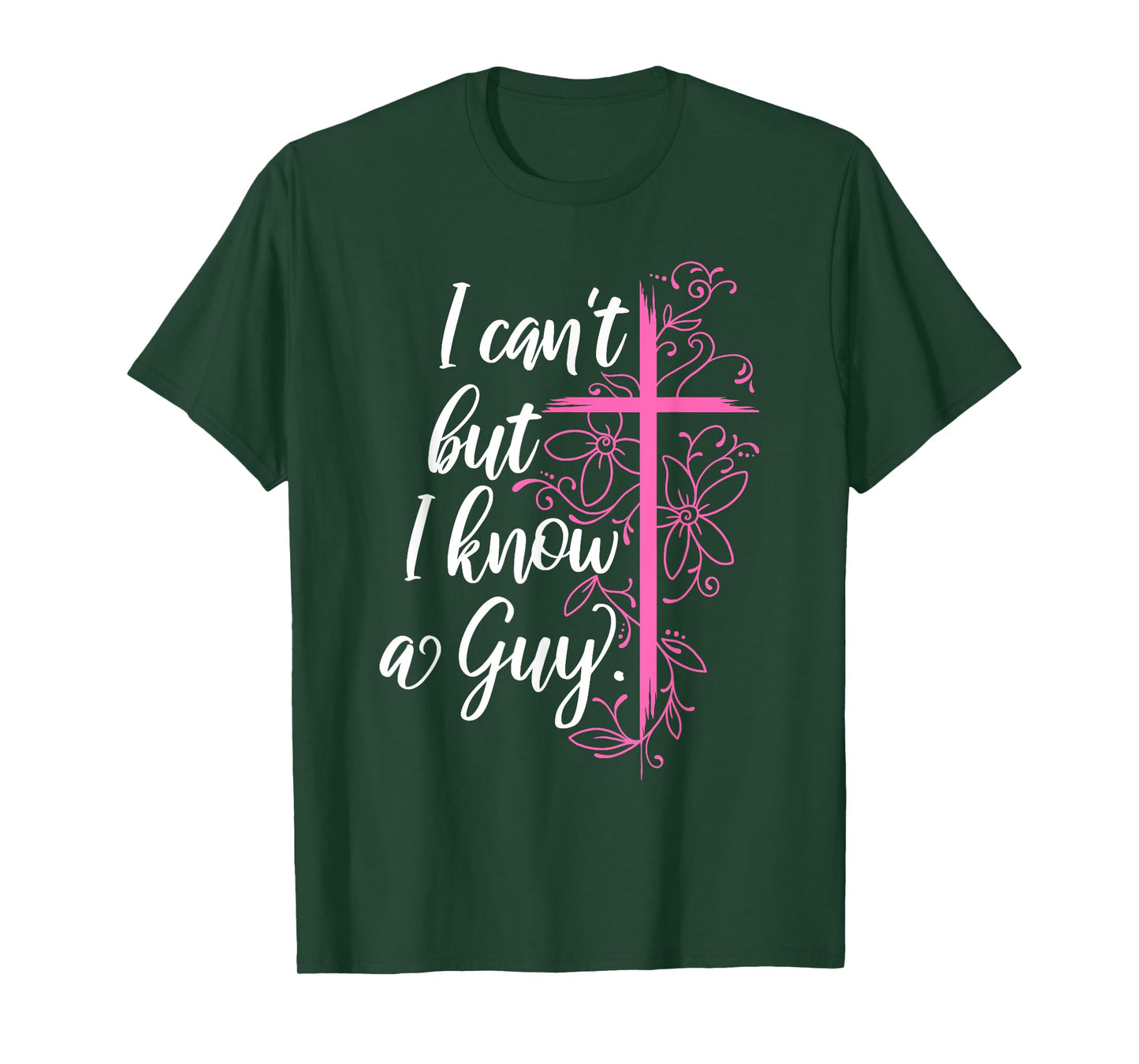 I Can't But I Know A Guy Jesus Cross Funny Christian T-Shirt