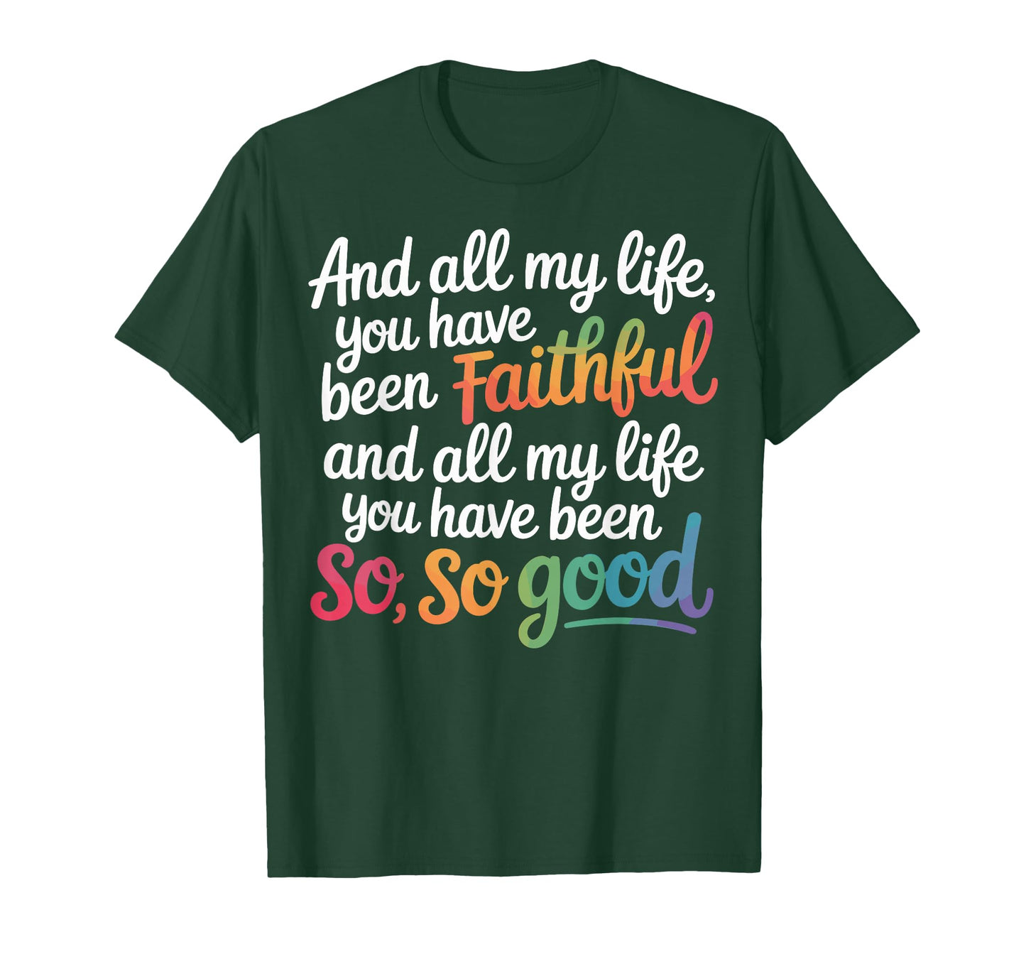 and All My Life You Have Been Faithful Christian Verse T-Shirt