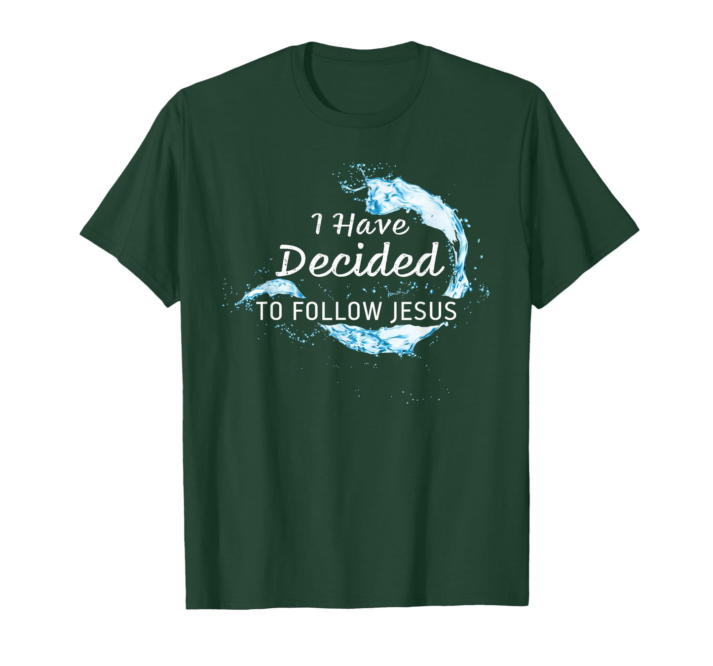 Baptism Christian Faith – I have Decided to Follow Jesus T-Shirt