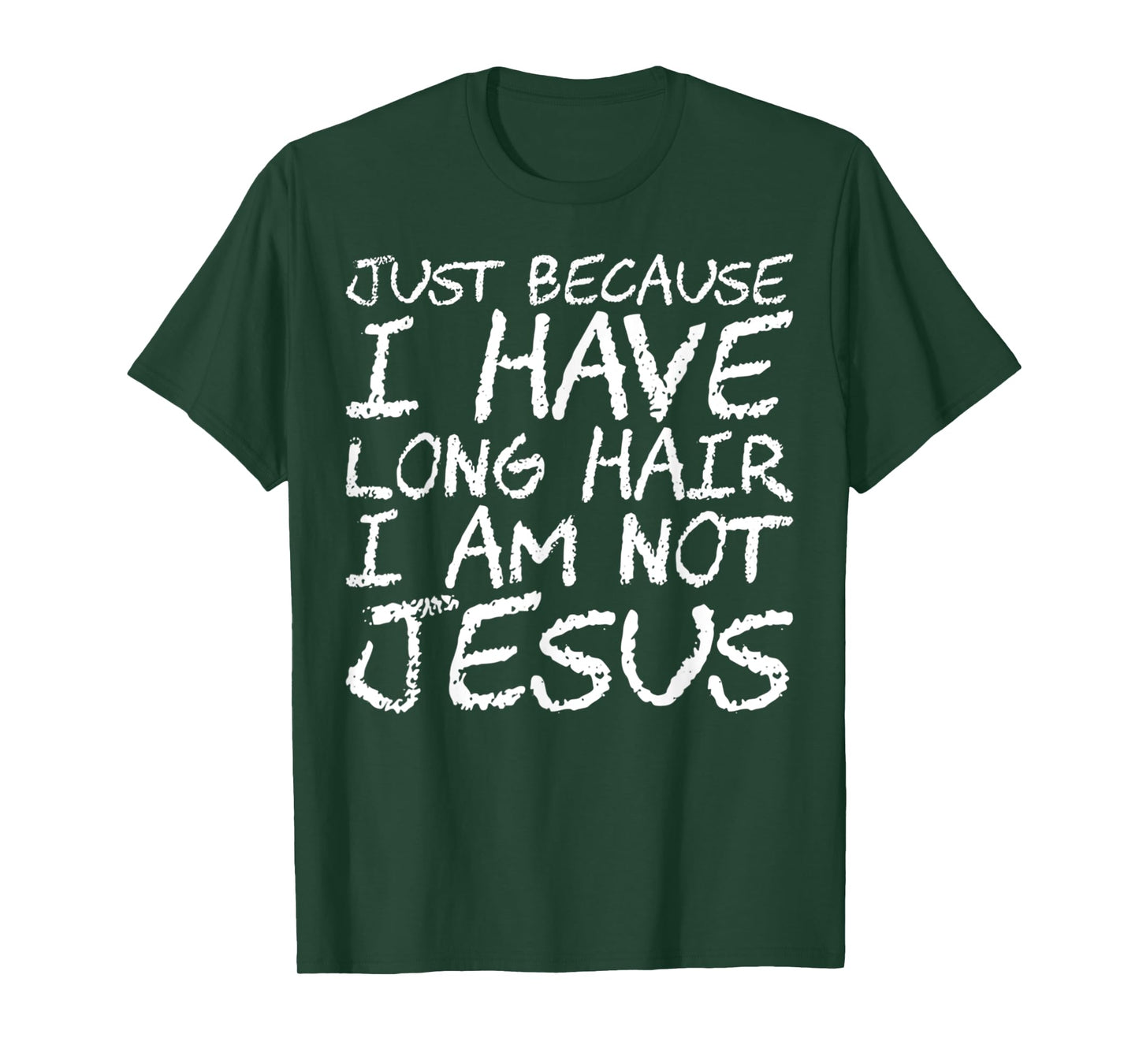 Funny Just Because I Have Long Hair I Am Not Jesus Saying T-Shirt