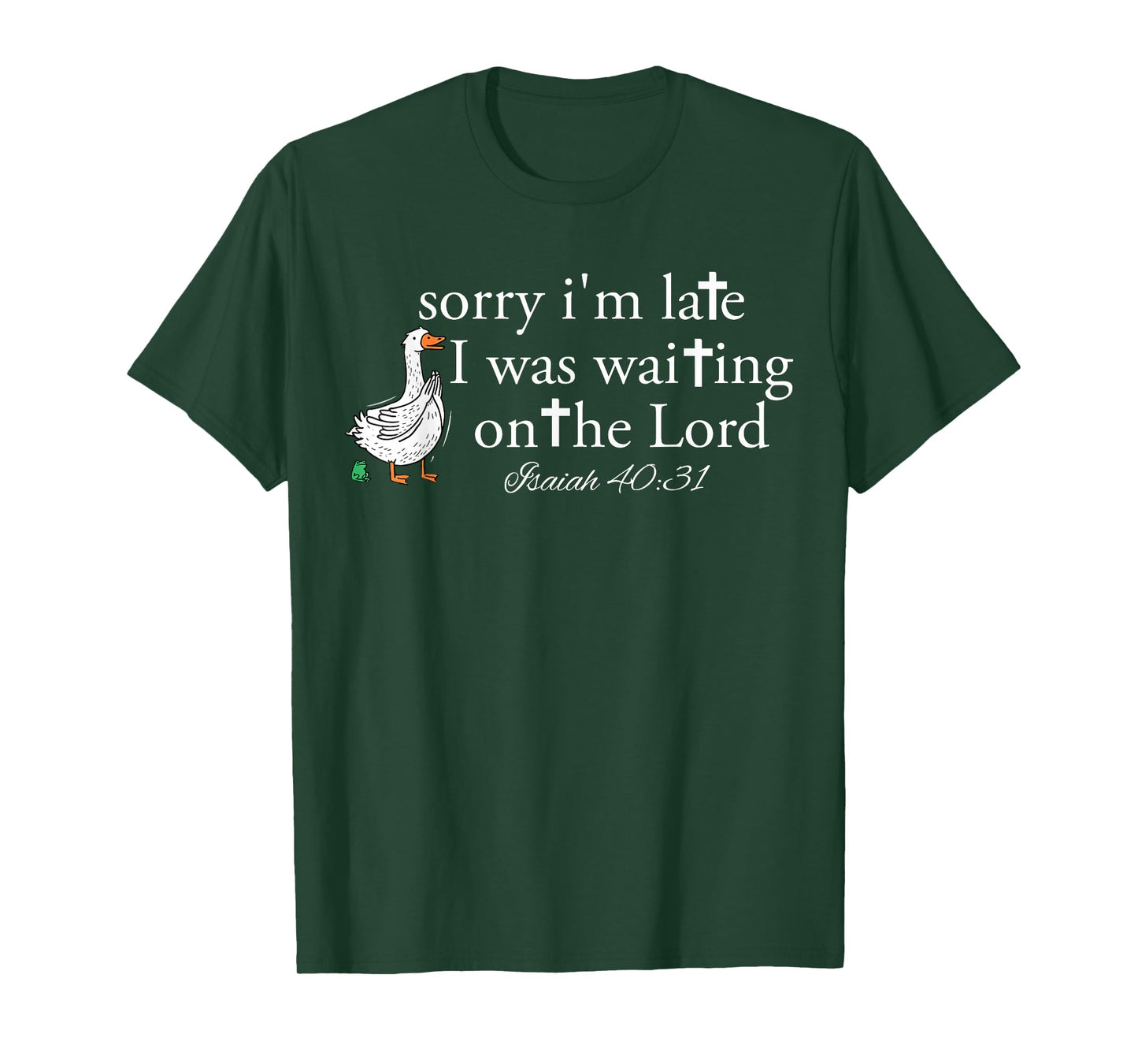 Sorry I'm Late Funny Goose Christian Bible Verse Faith Based T-Shirt