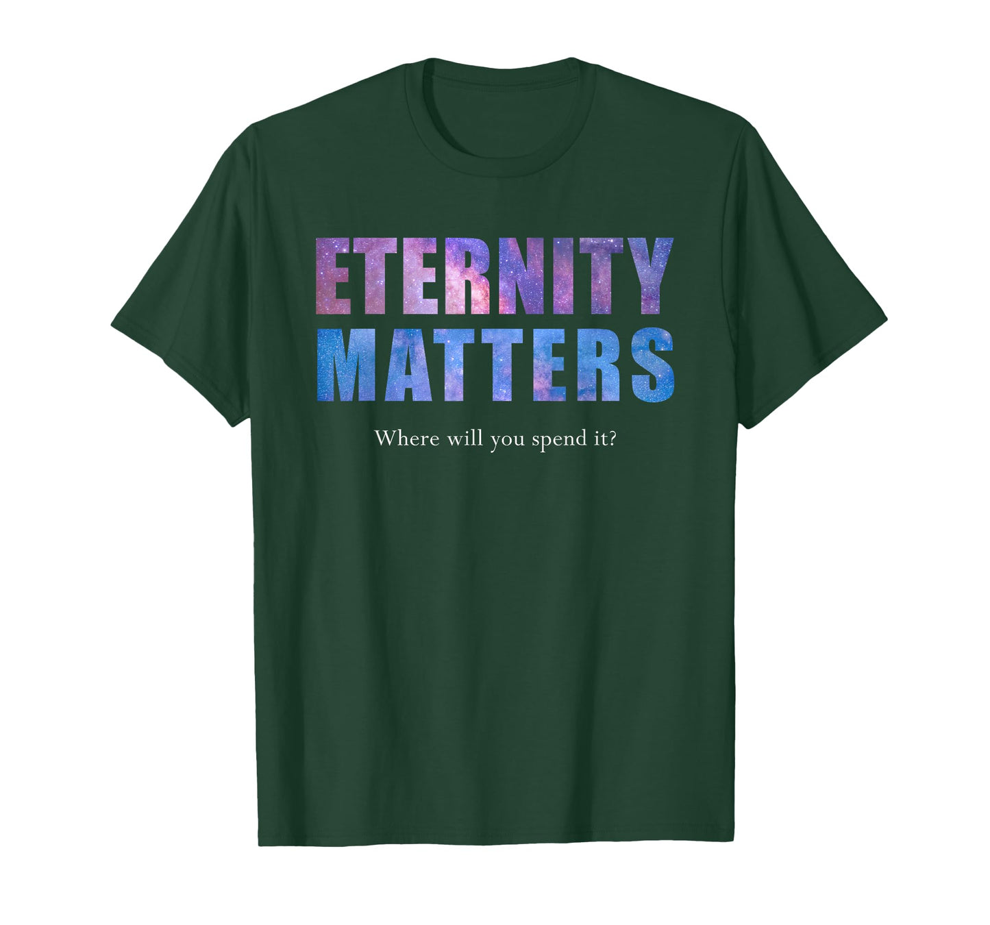 Eternity Matters Where Will You Spend It? Pastor & Christian T-Shirt
