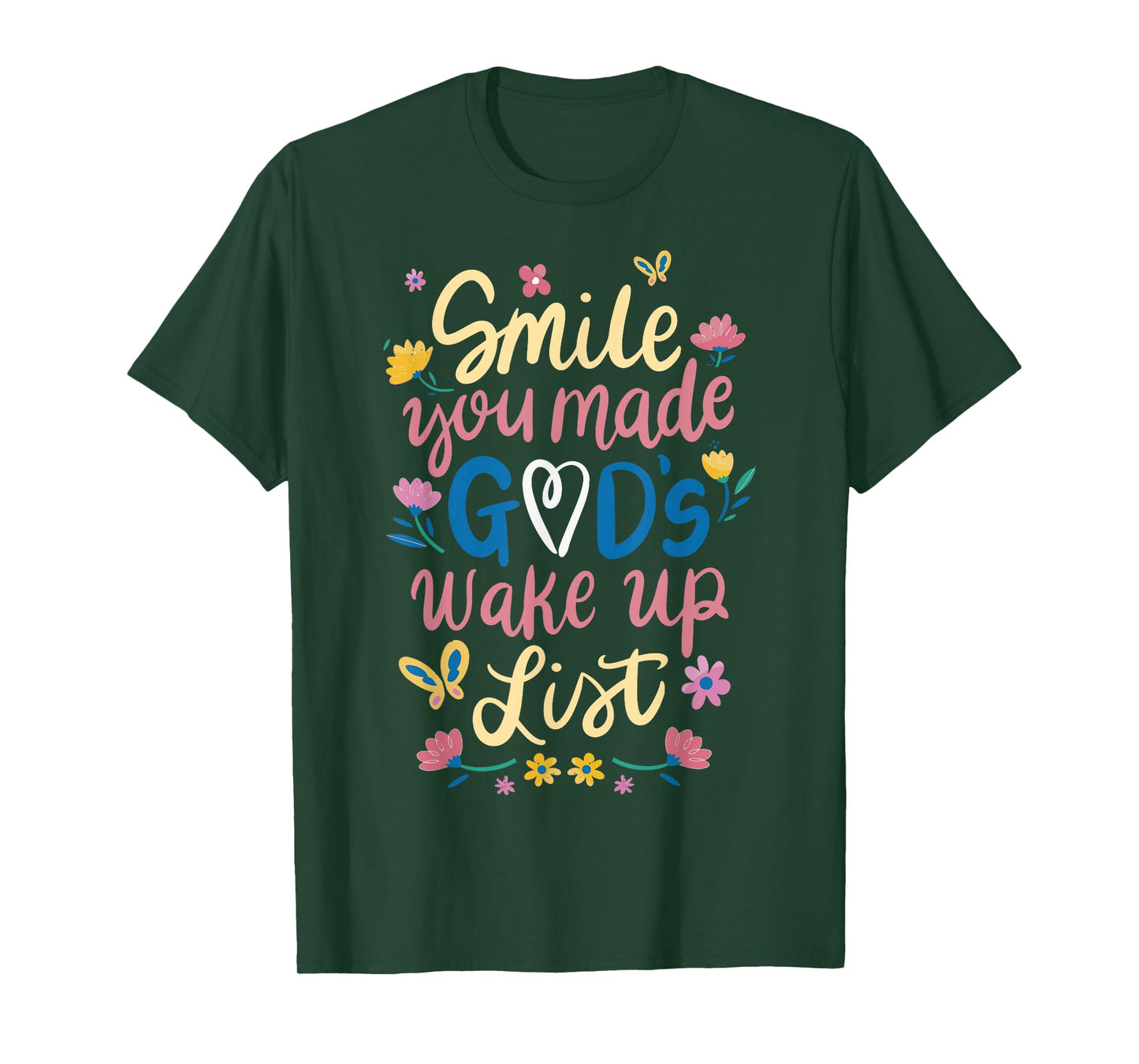 Smile You Made Gods Wake Up List T-Shirt