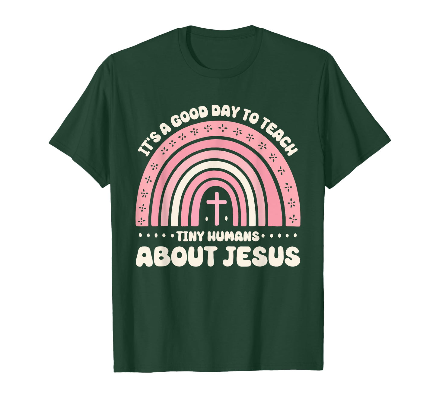 It's A Good Day To Teach Tiny Humans About Jesus T-Shirt