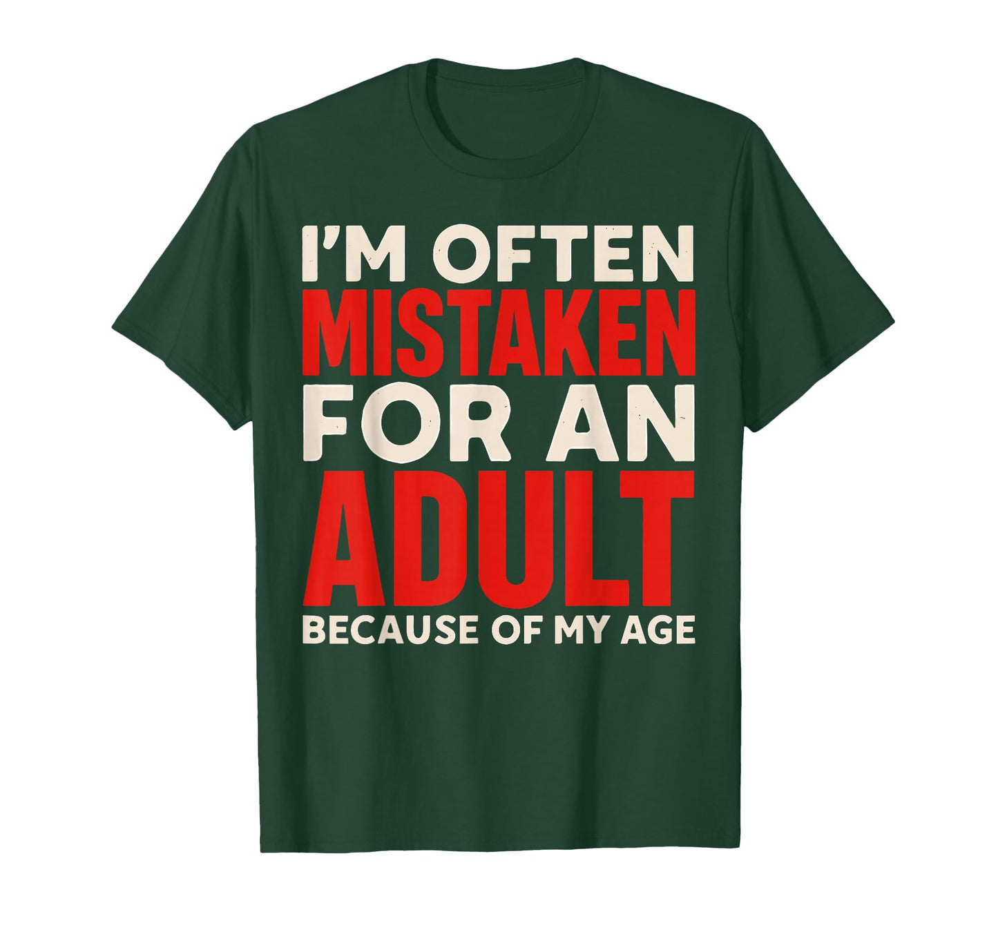 I'm Often Mistaken For An Adult Because Of My Age T-Shirt