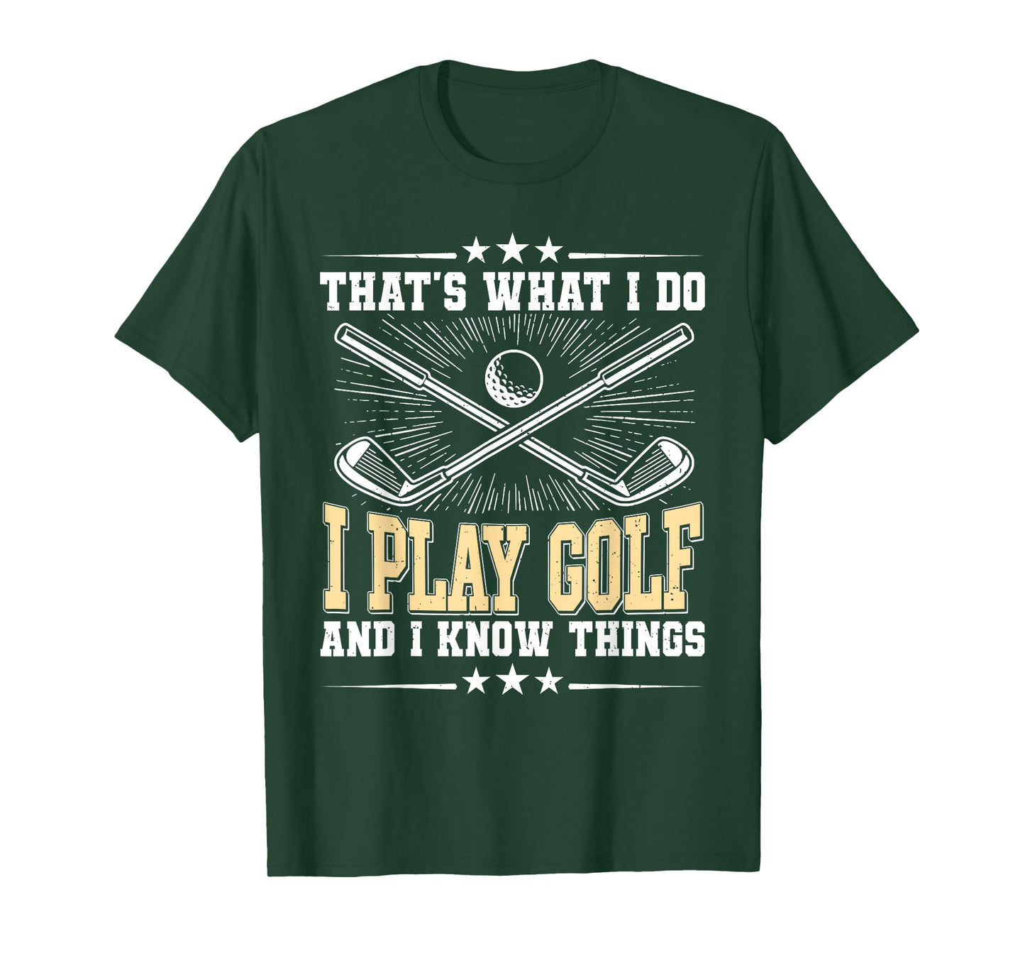 That's What I Do I Play Golf And I Know Things T-Shirt