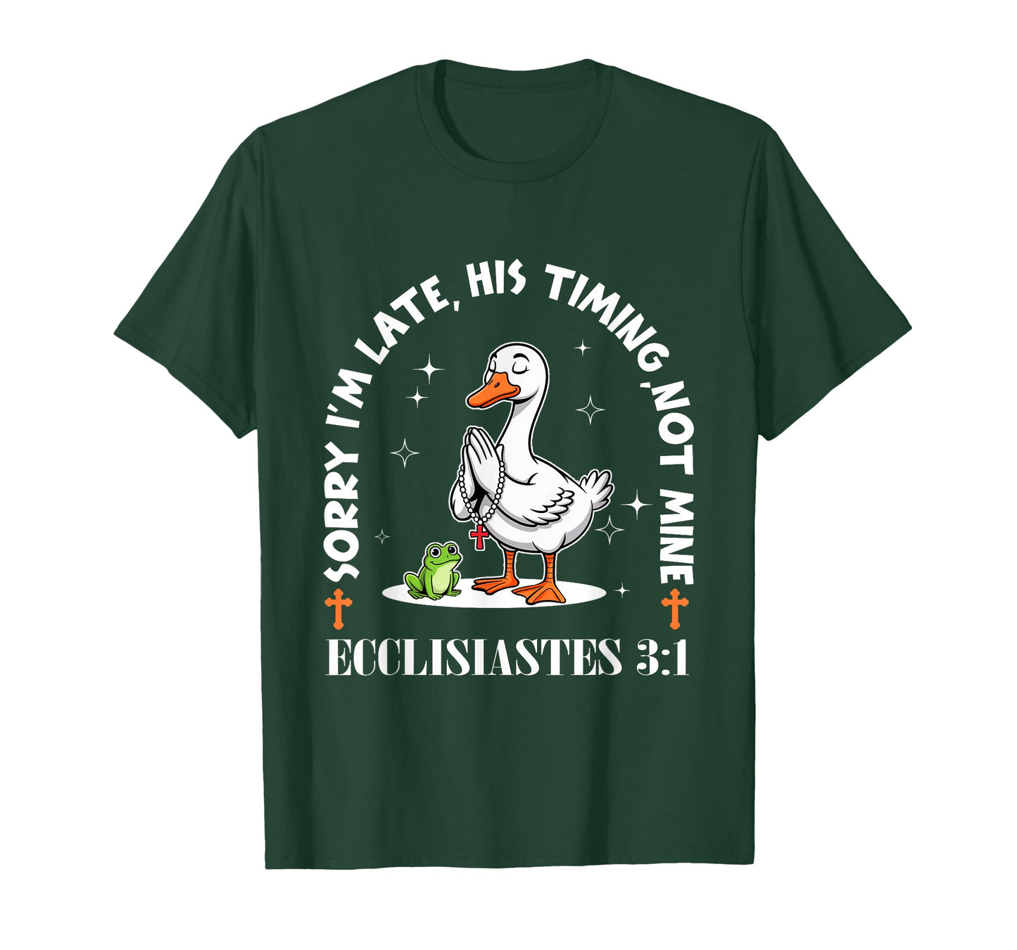 Sorry I'm Late His Timing Not Mine Funny Christian Goose T-Shirt