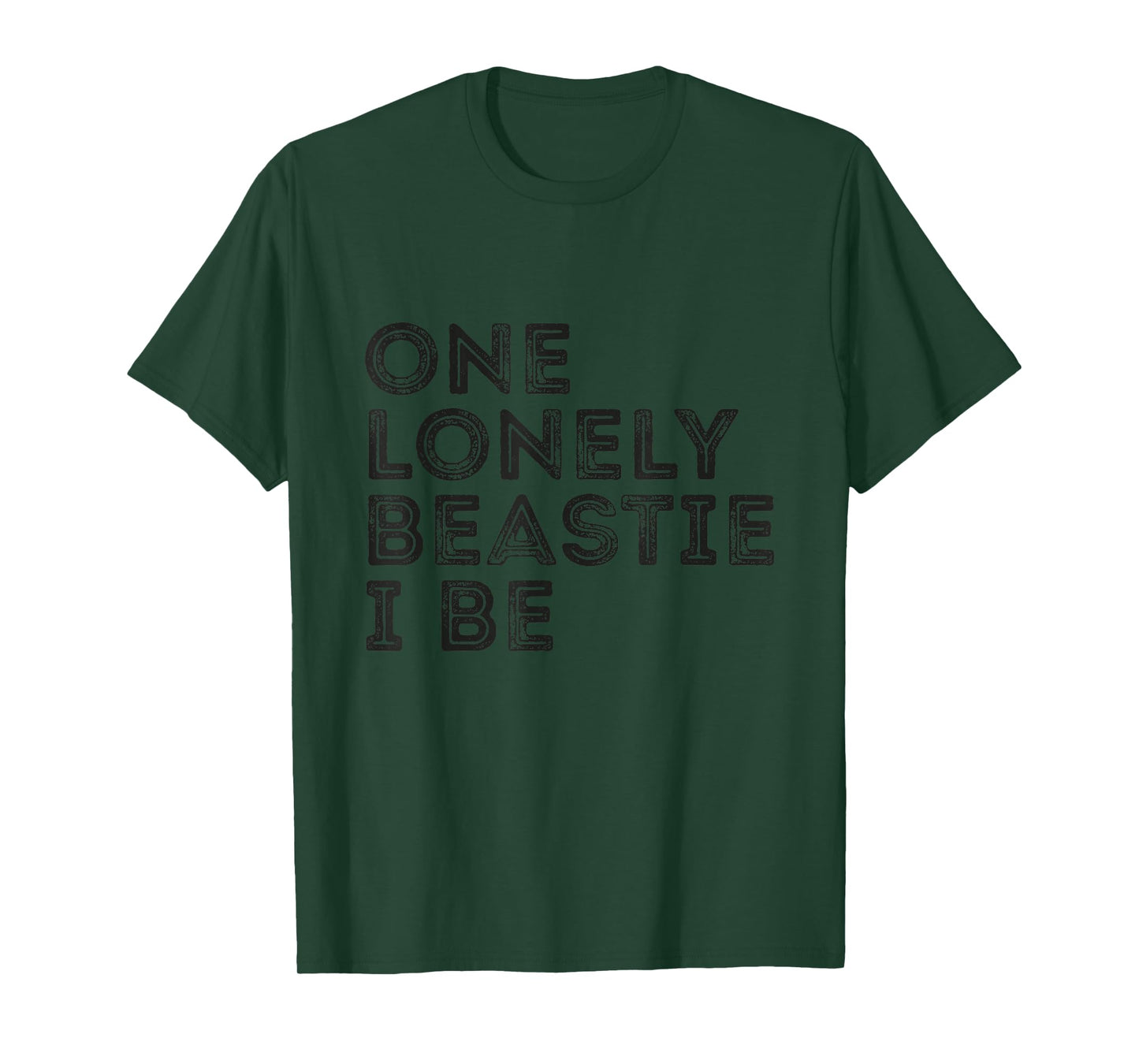 One Lonely Beastie I Be Funny Quote Sarcastic T-Shirt