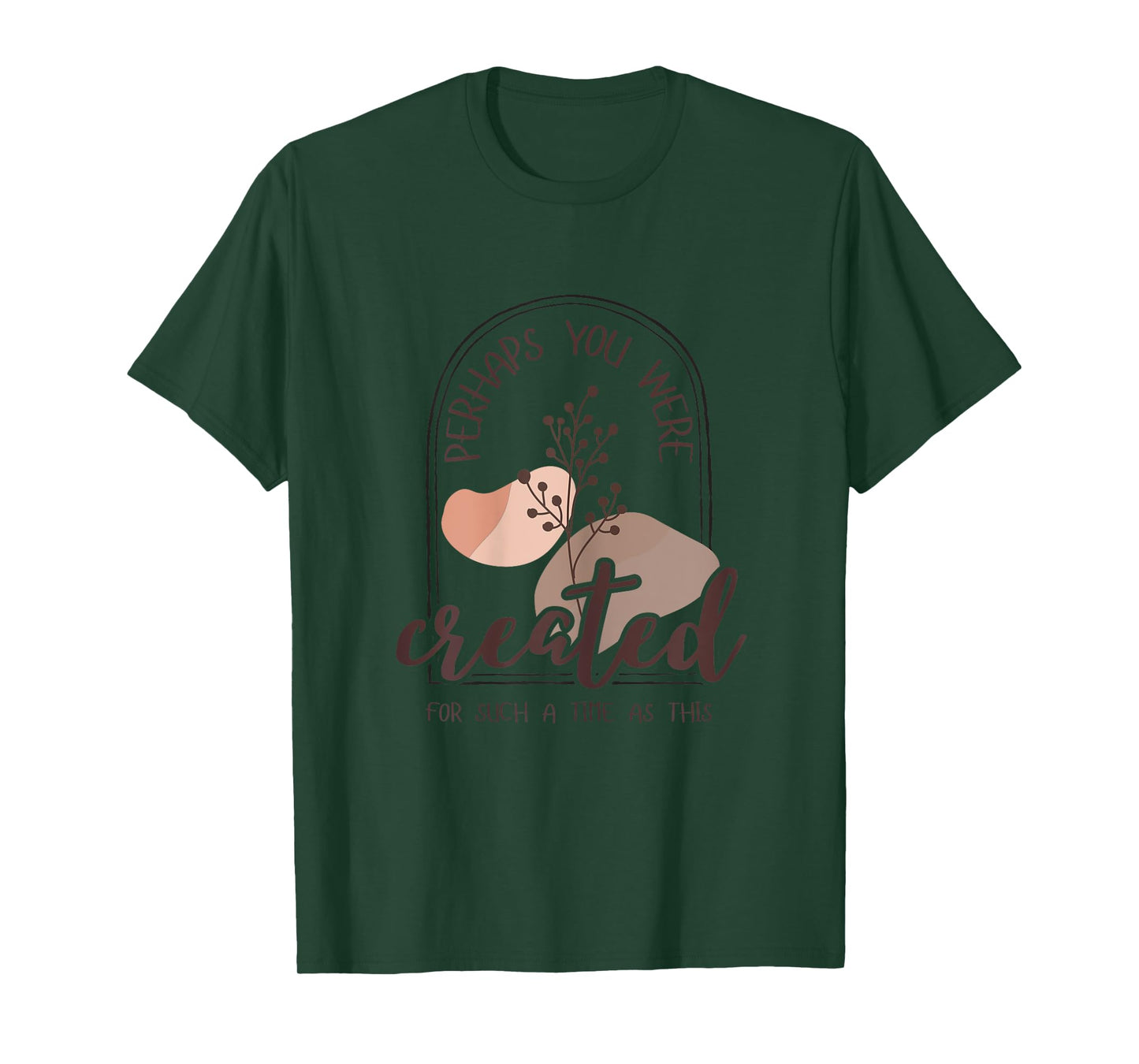 Perhaps You Were Created For Such A Time As This Esther 4:14 T-Shirt