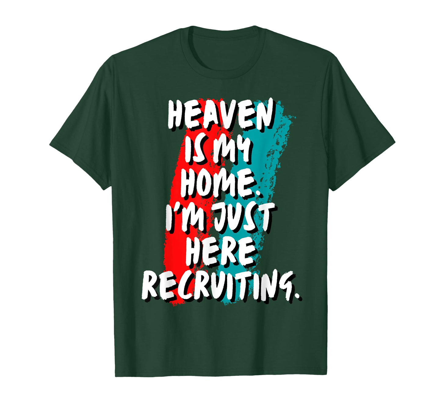 Heaven Is My Home I'm Just Here Recruiting Christian Faith T-Shirt