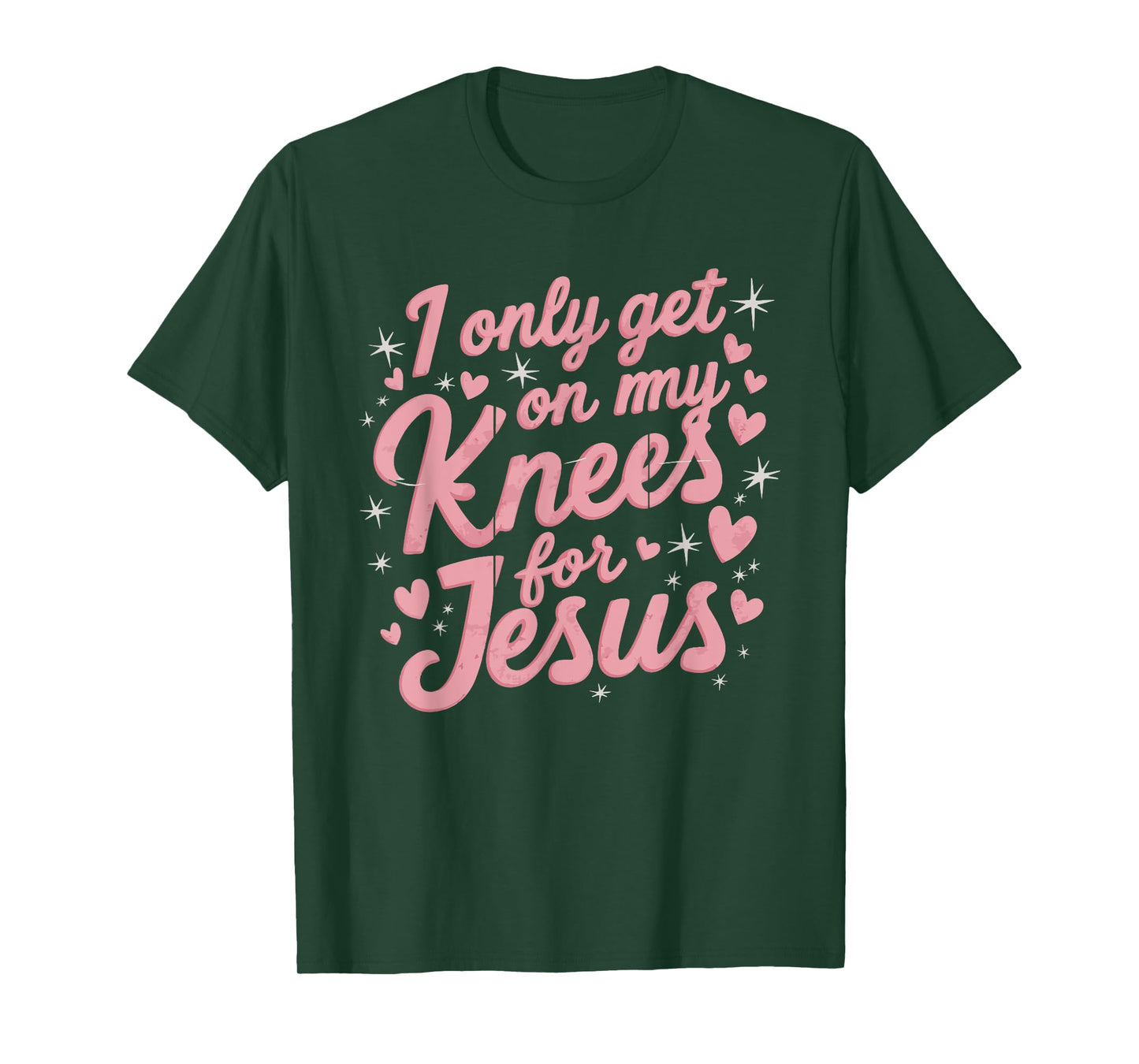 I Only Get On My Knees For Jesus T-Shirt