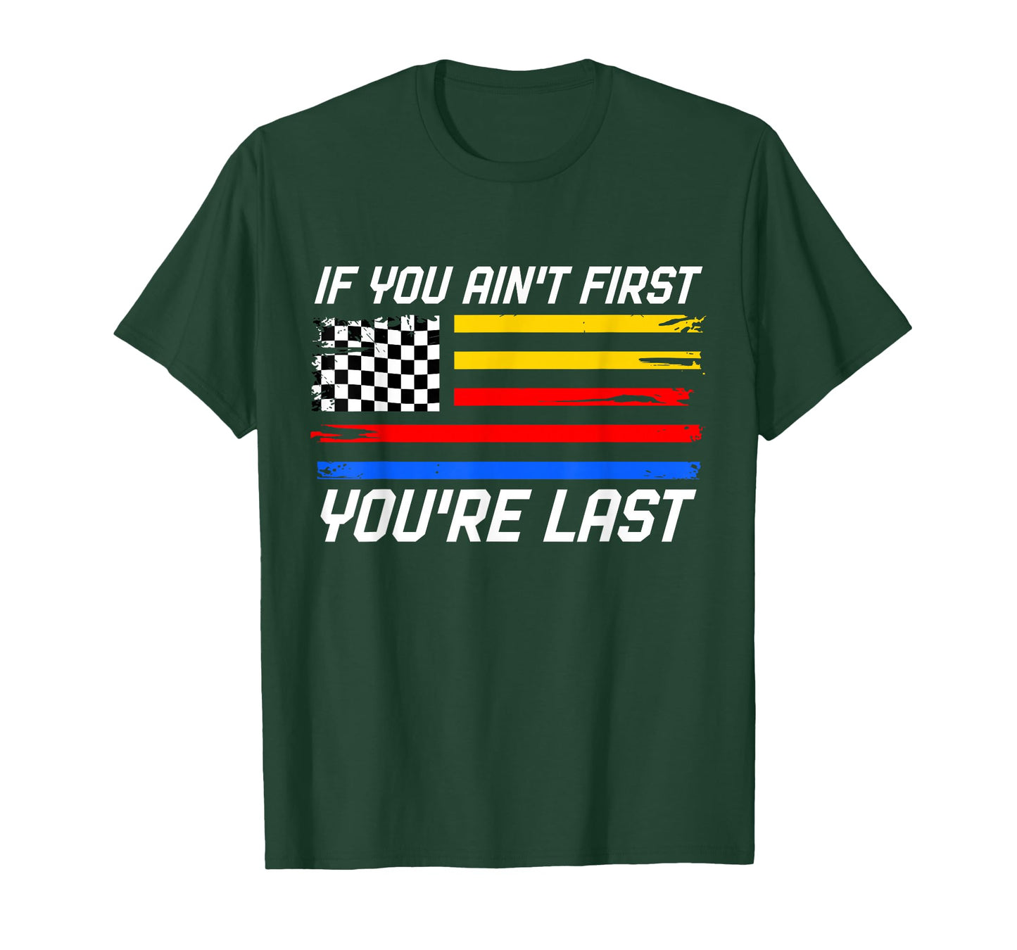 US Flag Car Racing If You Ain't First You're Last T-Shirt