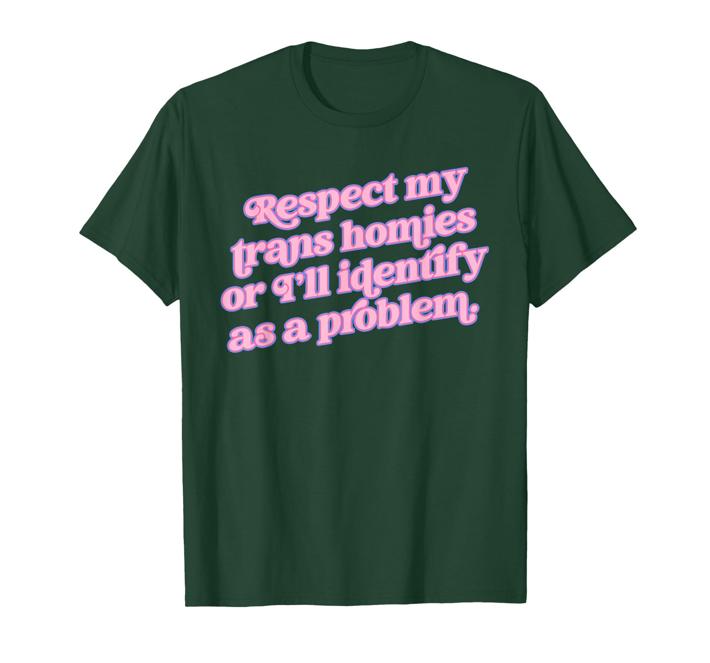 Respect my trans homies or I’ll identify Funny design T-Shirt