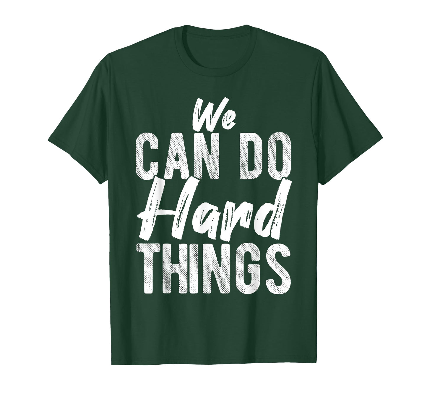 We CAN DO Hard THINGS Motivational Quote Inspiration T-Shirt