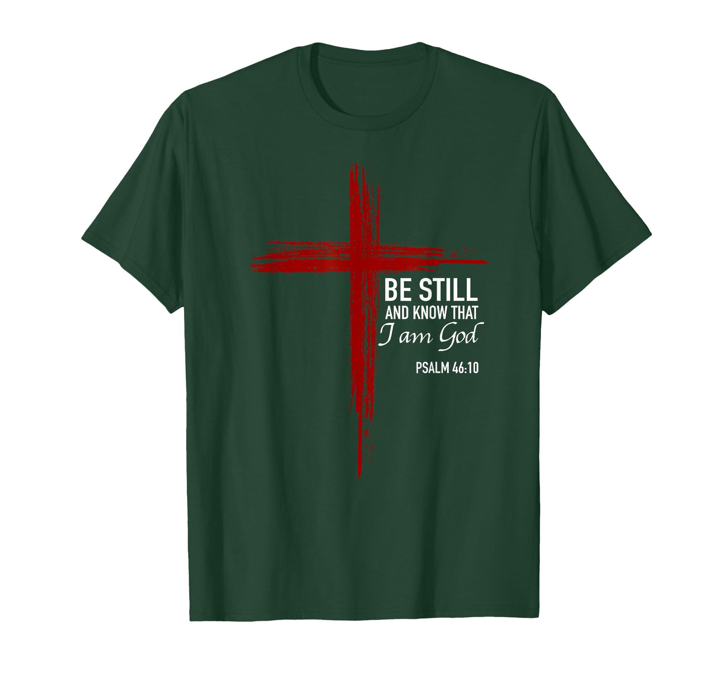 Be Still And Know That I Am God Christian Cross Bible Verse T-Shirt