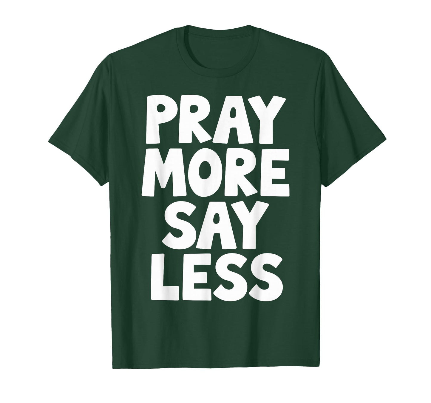 Pray More Say Less T-Shirt