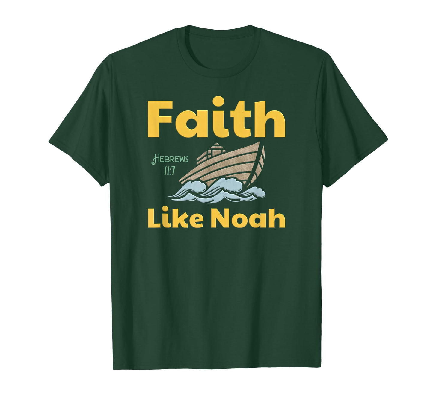 Faith Like Noah Bible Verse Hebrews 11 7 Fun Religious Ark T-Shirt