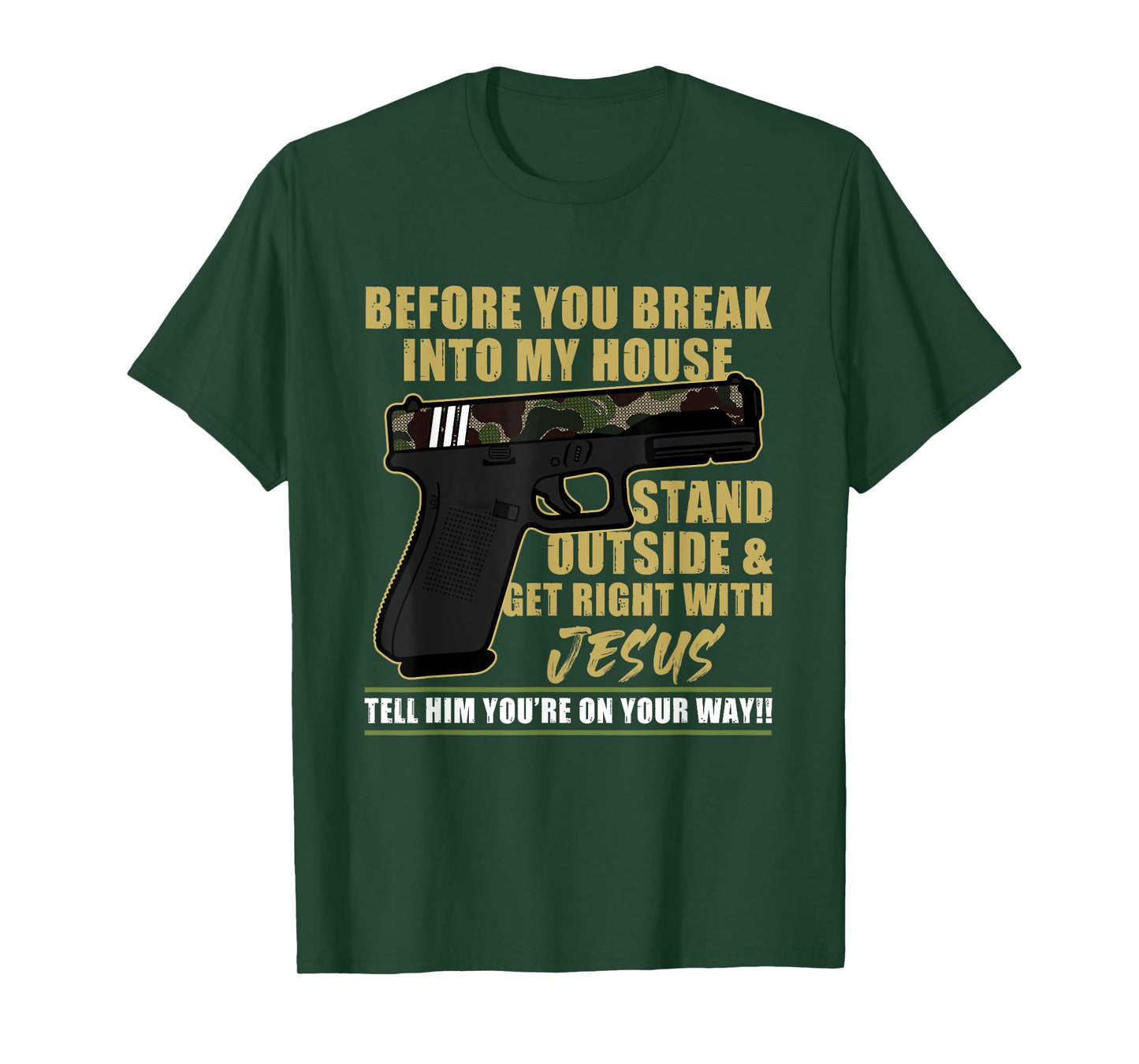 Before You Break Into My House Stand Outside T-Shirt