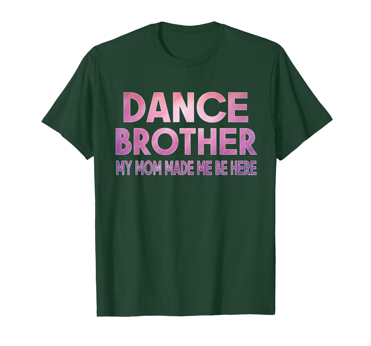 Funny Dance Brother My Mom Made Dancing Brother of a Dancer T-Shirt