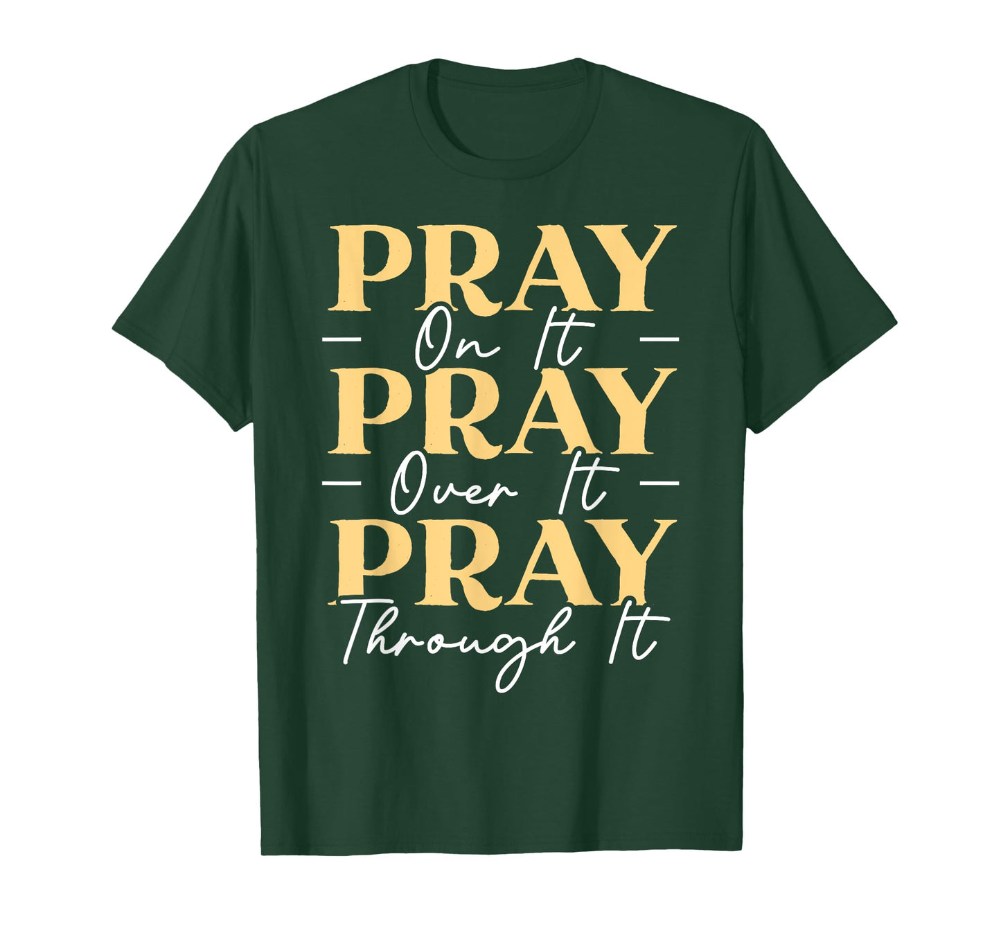 Pray On It Pray Over It Pray Through It Christian Religious T-Shirt