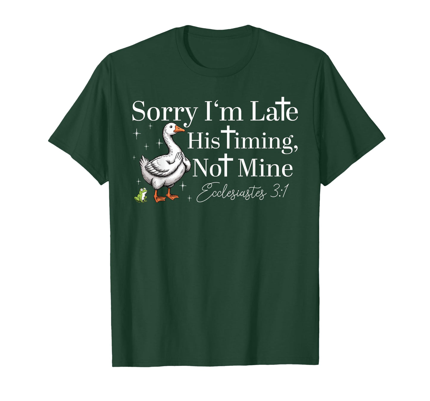 Sorry I'm Late His Timing Not Mine Funny Christian Goose T-Shirt