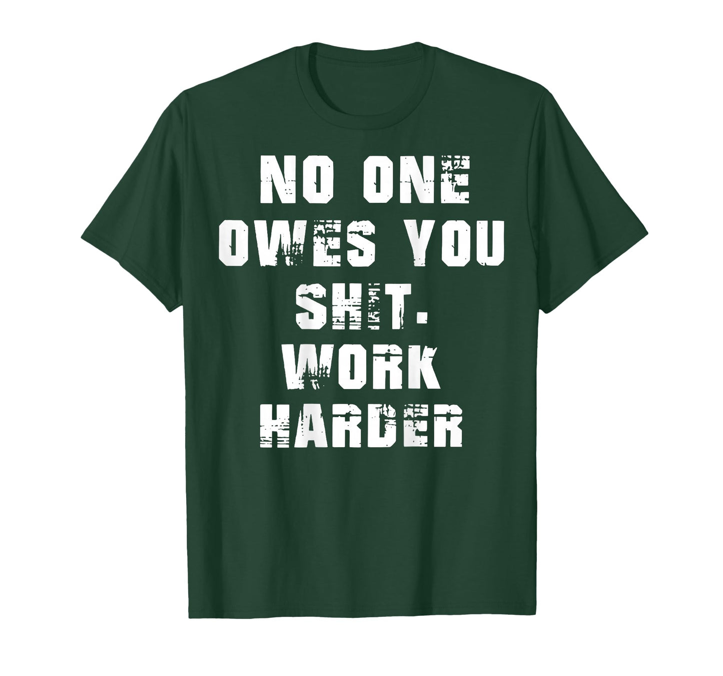 (BACK) Nobody Cares No One Owes You Sht Work Harder Funny T-Shirt
