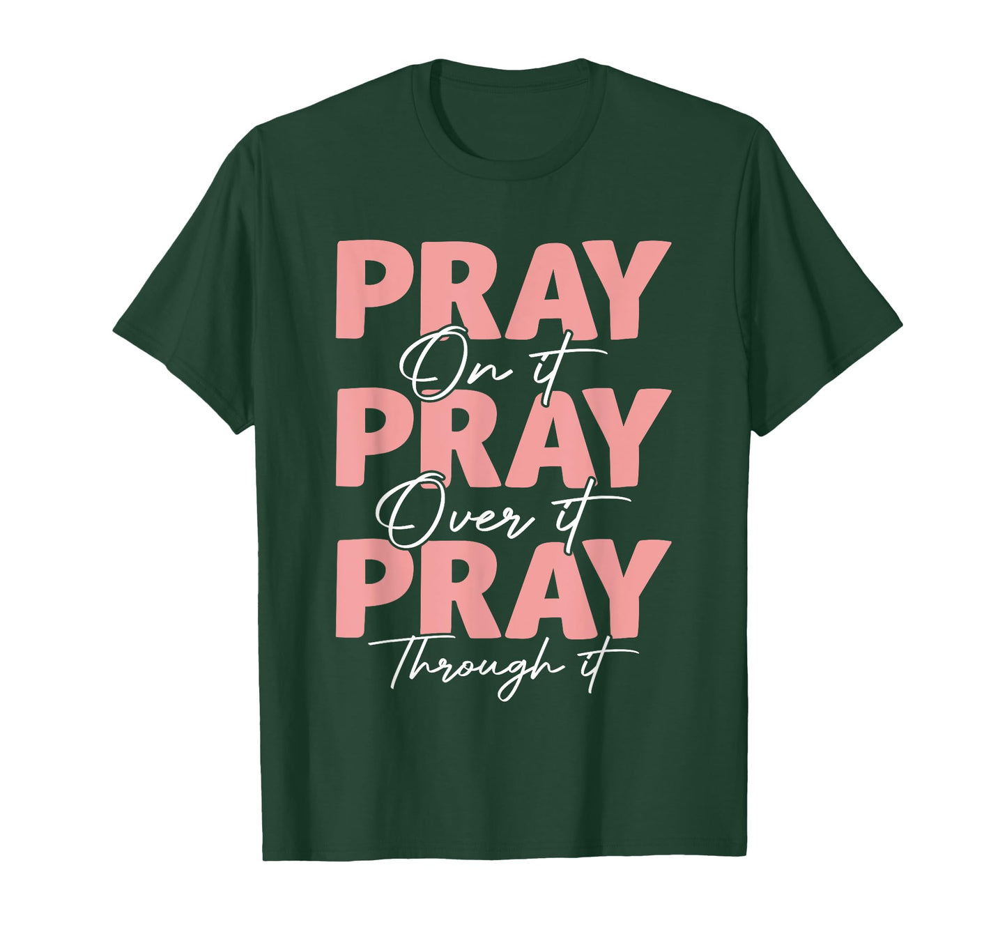 Pray on it Pray Over it Pray Through it Christian Jesus T-Shirt