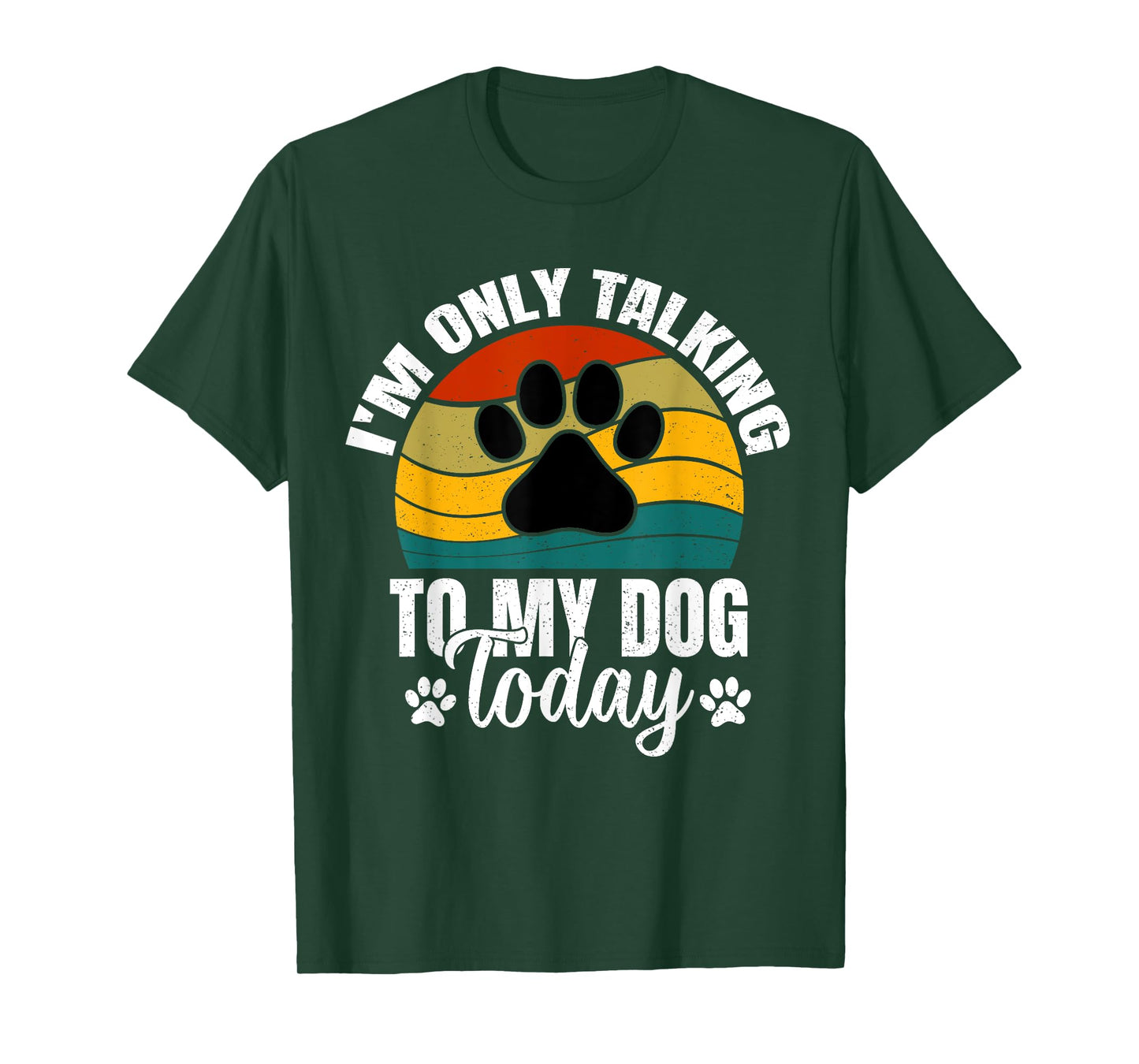I'm Only Talking To My Dog Today | Funny Dog Lover Graphic T-Shirt
