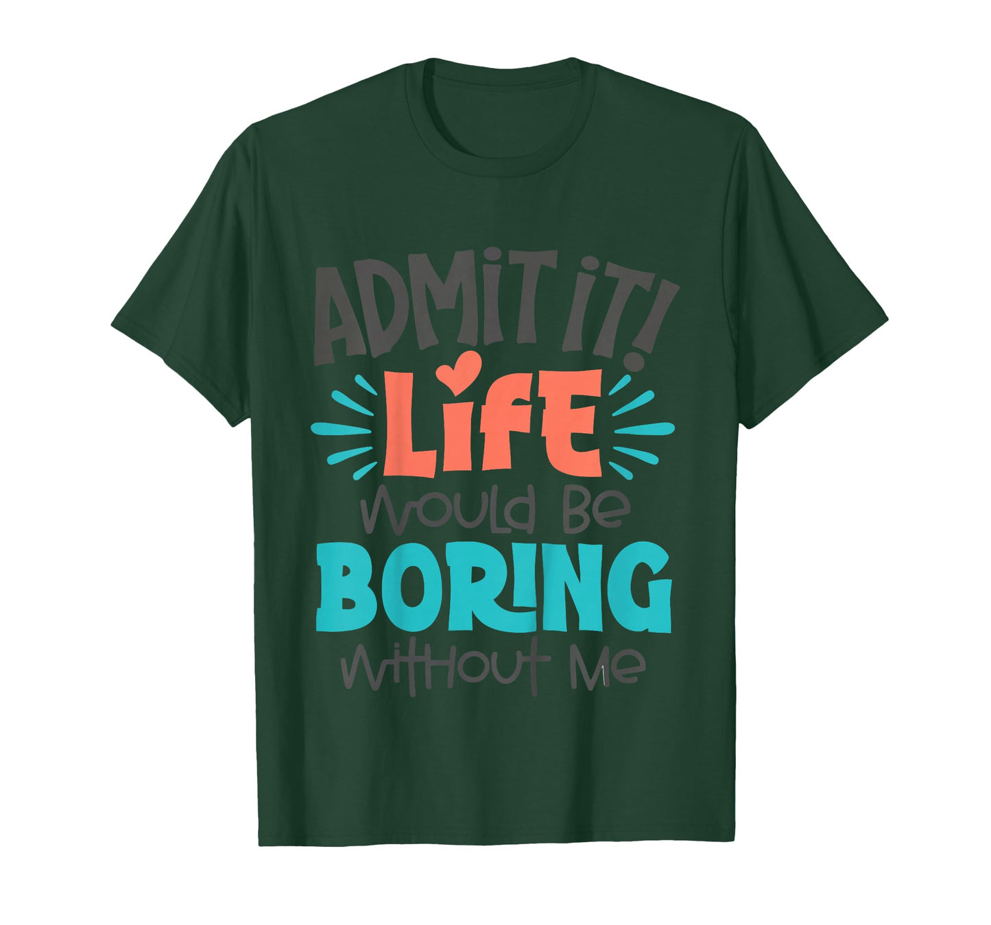 Kids Admit It Life Would Be Boring Funny Youth Toddler Boys Girls T-Shirt