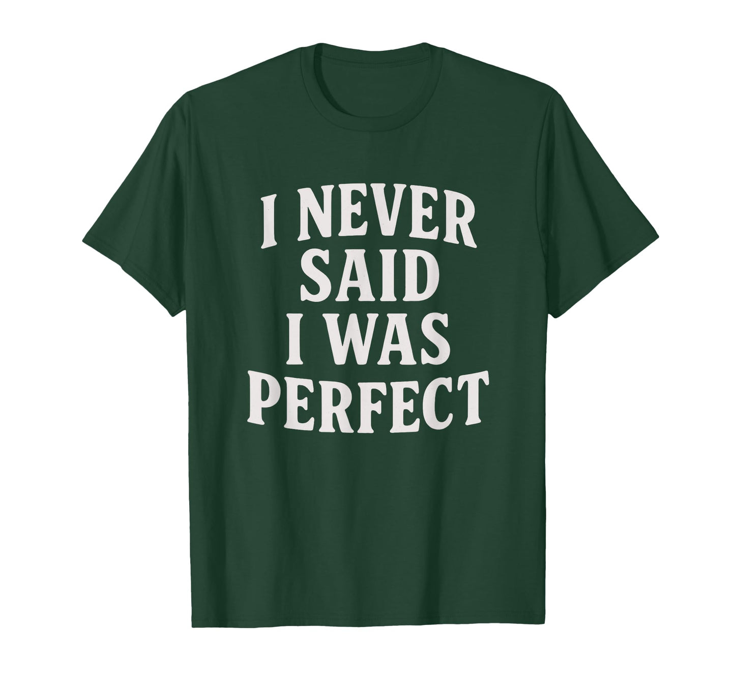 I Never Said I Was Perfect Amaya Island Love Quote Song Meme T-Shirt