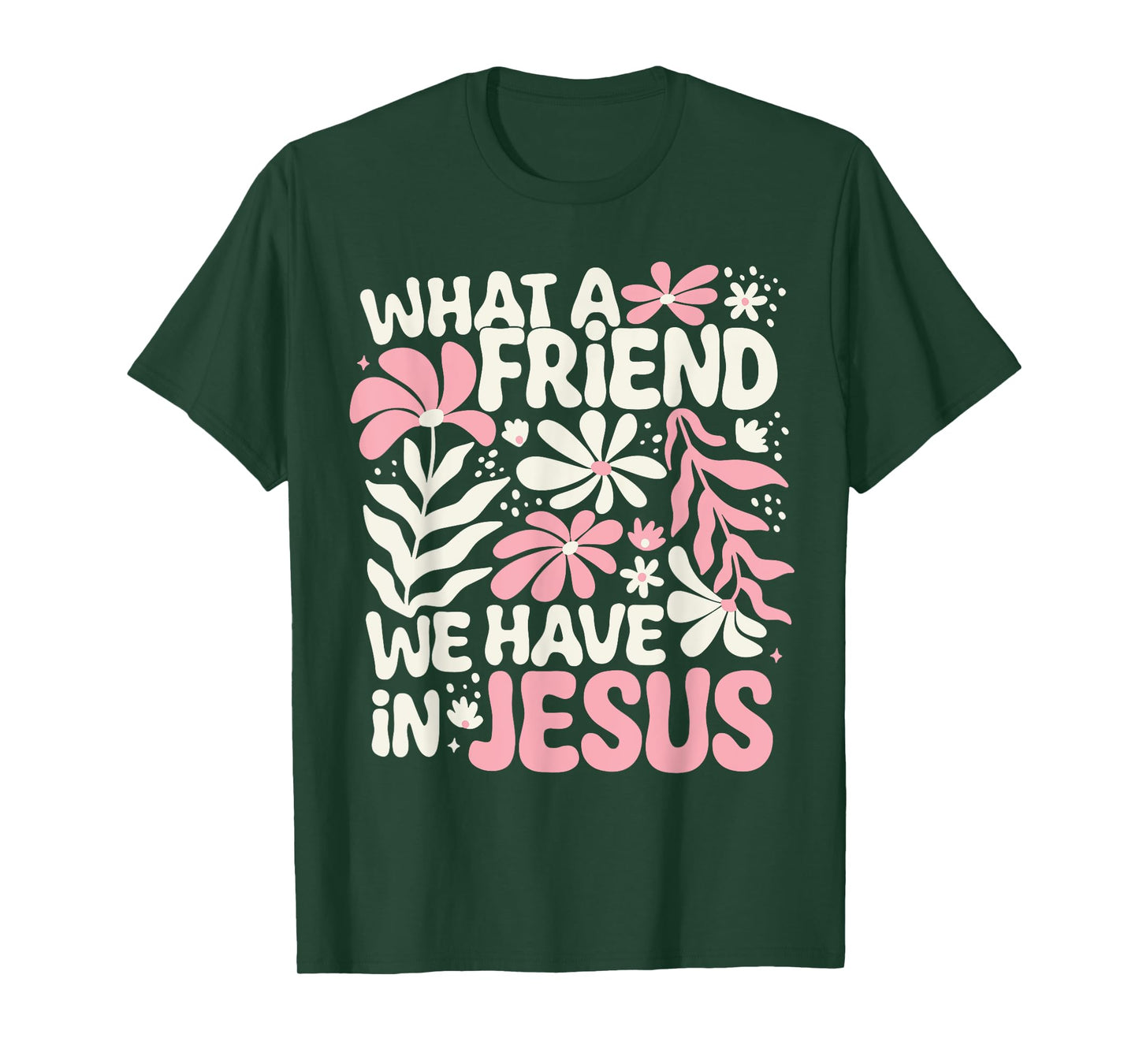 What A Friend We Have In Jesus T-Shirt