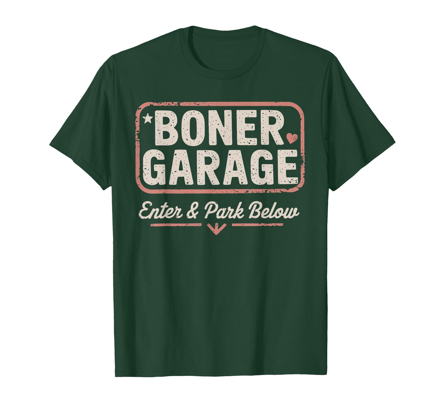 BONER GARAGE Enter & Park Below funny design T-Shirt