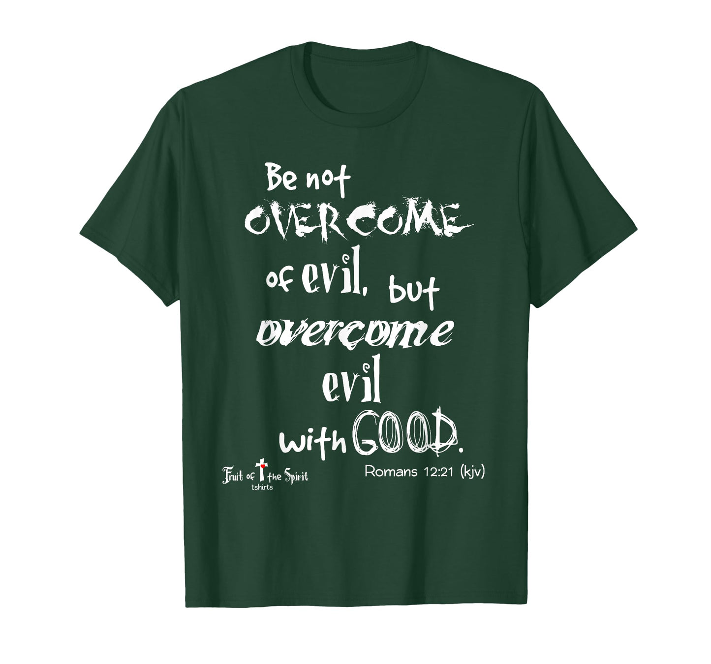 overcome evil with good. Romans 12:21 Christian Tshirt T-Shirt