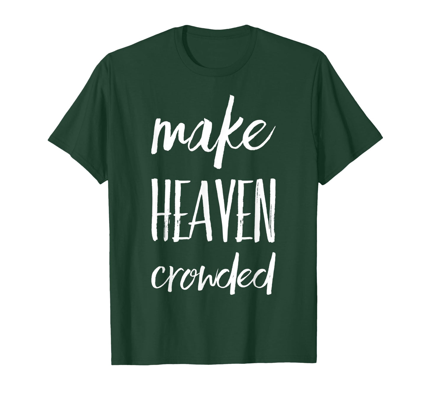 Make Heaven Crowded T-Shirt