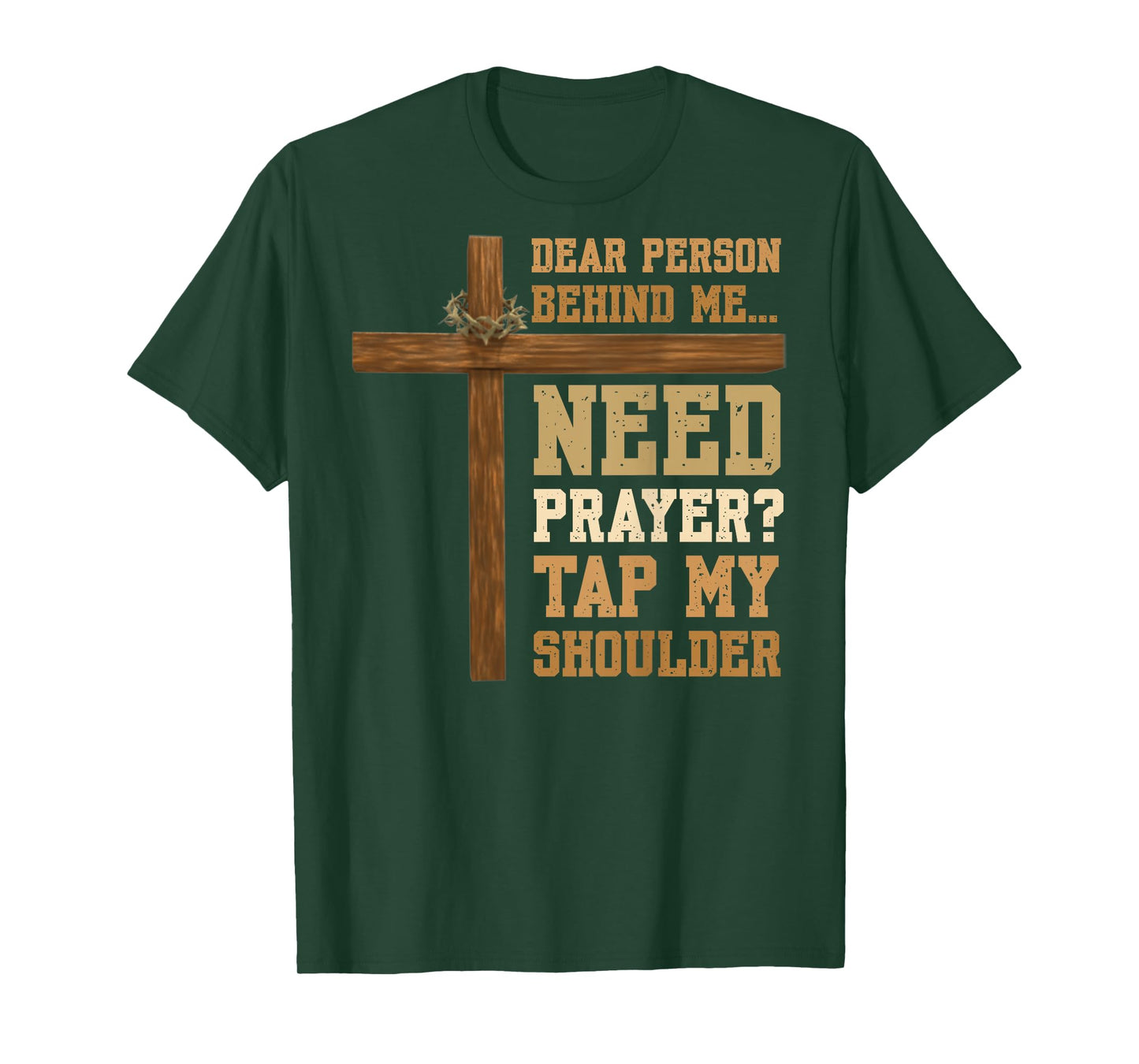 ON BACK Dear Person Behind Me Need Prayer Tap My Shoulder T-Shirt