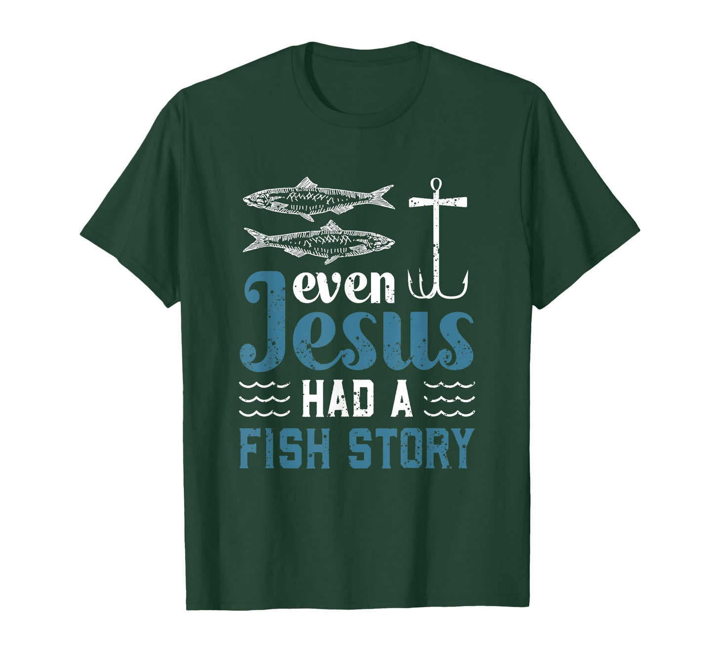 Even Jesus Had A Fish Story Fishing Christian Joke Fisherman T-Shirt