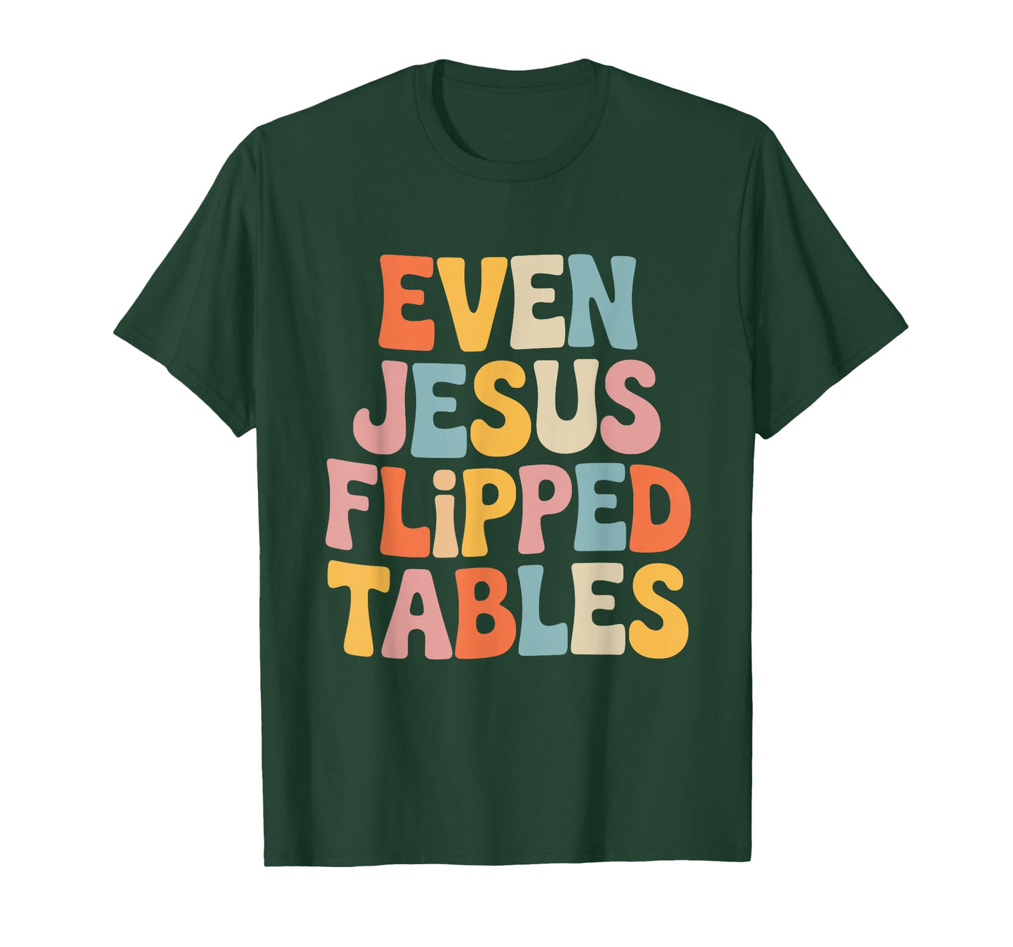 Even Jesus Flipped Tables Funny Jesus Lovers Christian T-Shirt