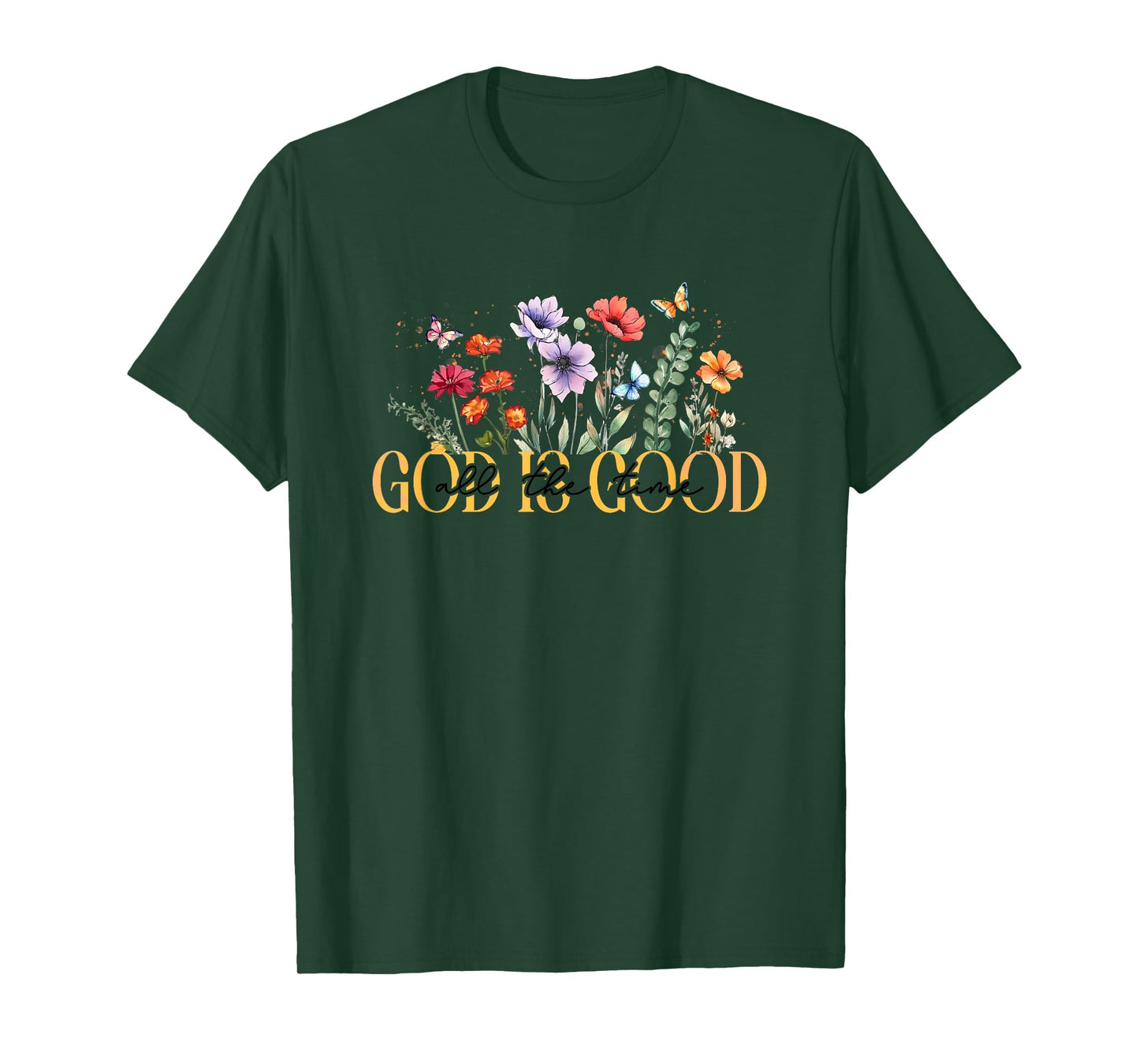 God Is Good All The Time Floral Inspiration T-Shirt