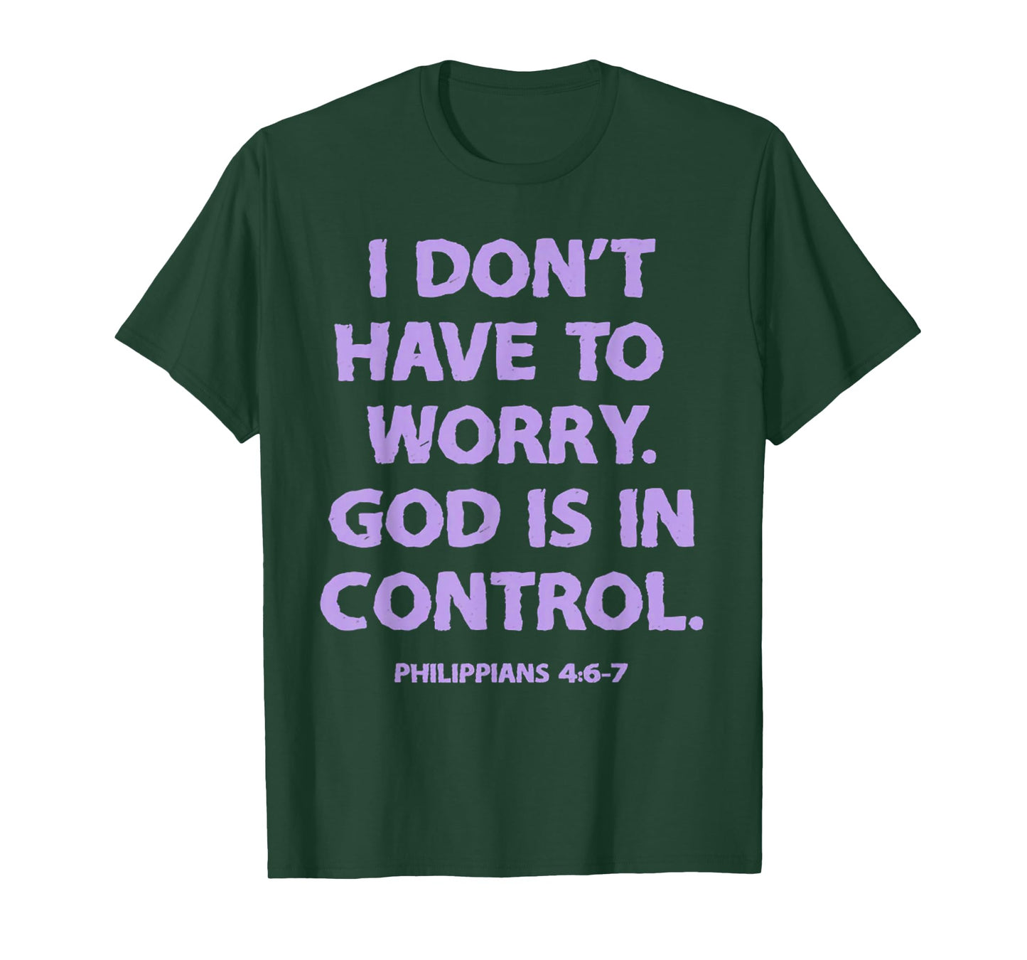 I Don't Have To Worry God Is In Control T-Shirt