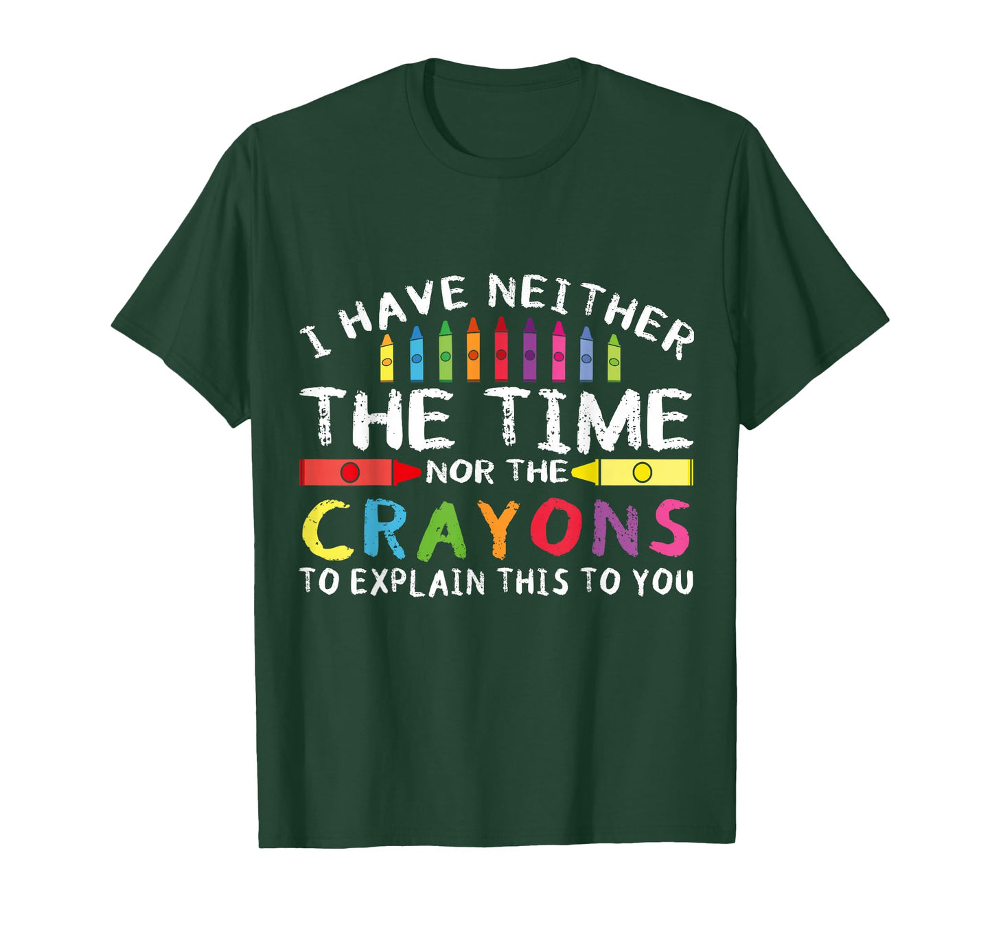 Funny I Don't Have The Time Or The Crayons Sarcasm Quote T-Shirt