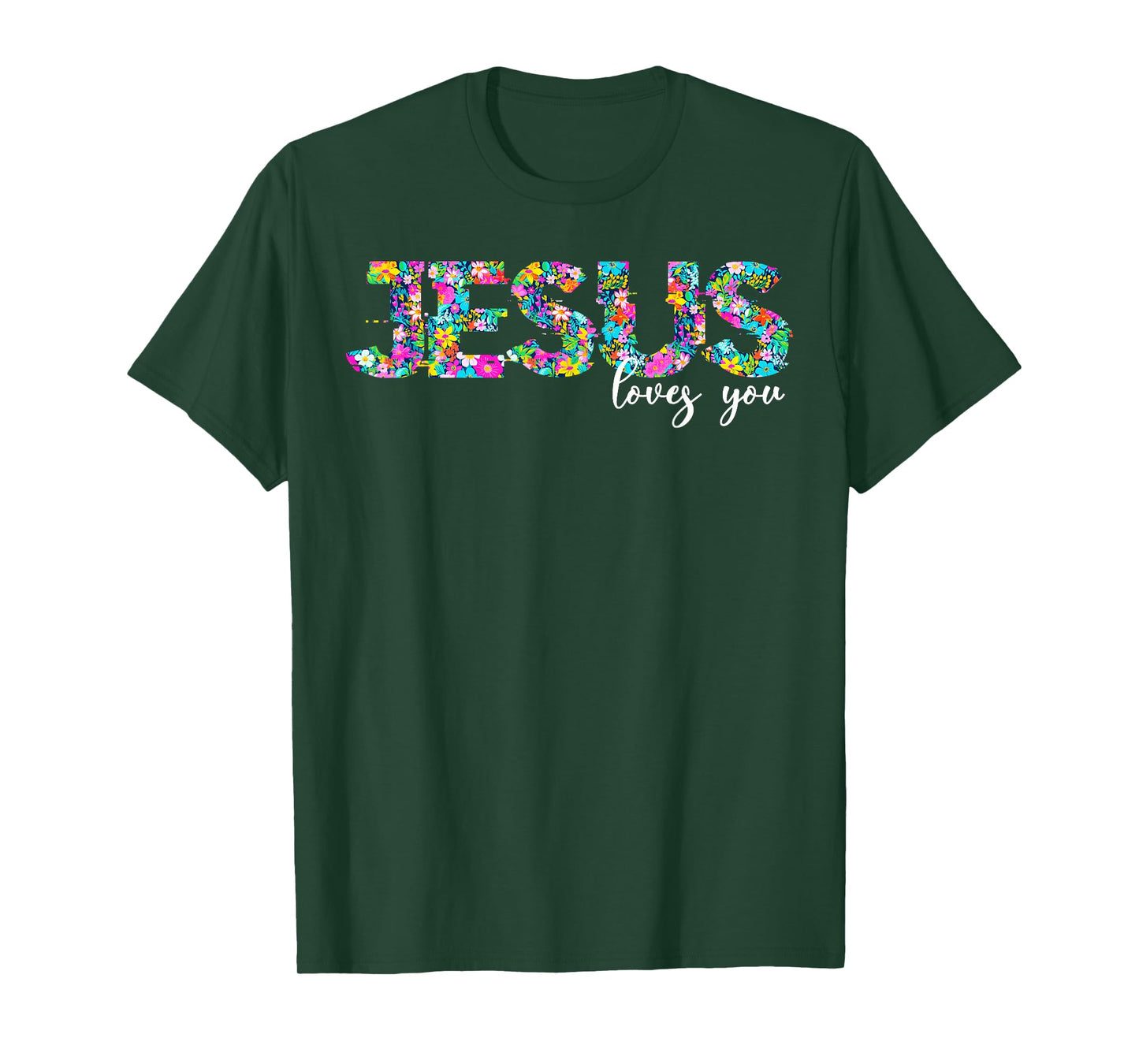 Jesus Loves You Floral Christian Faith Religious Christian T-Shirt