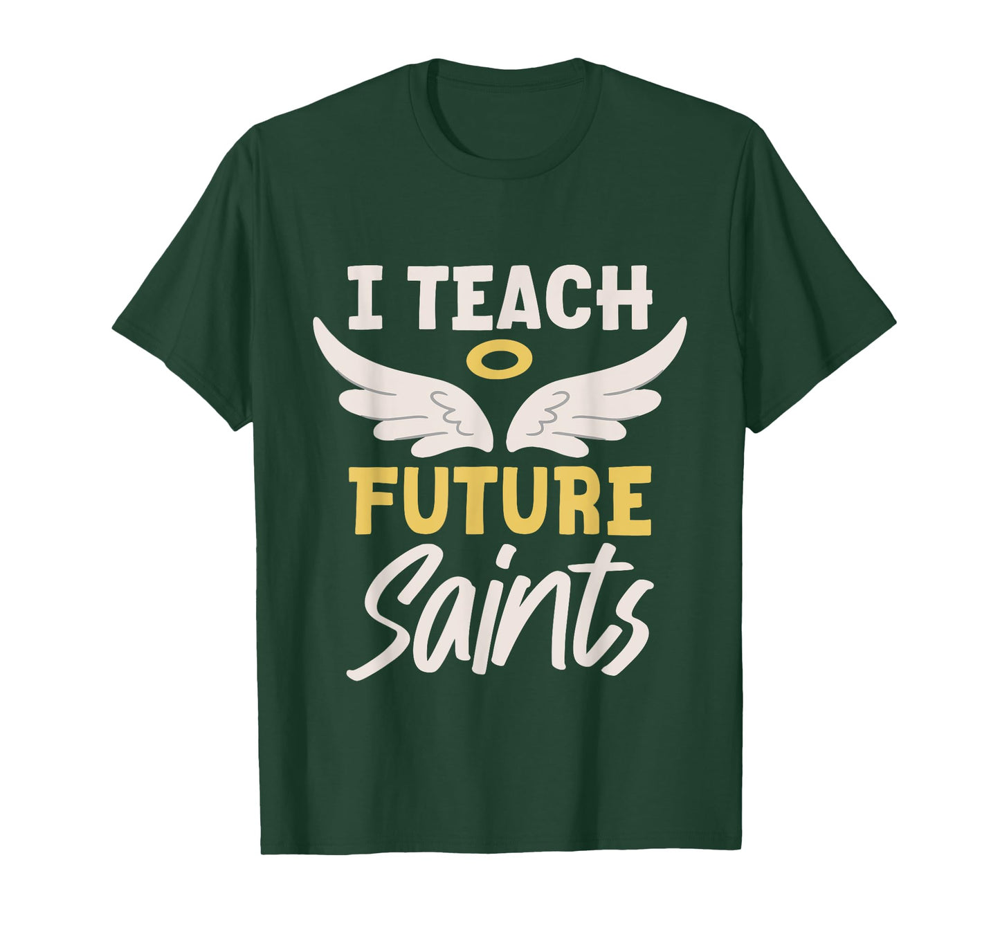 I Teach Future Saints Catholic Educator Teacher - T-Shirt