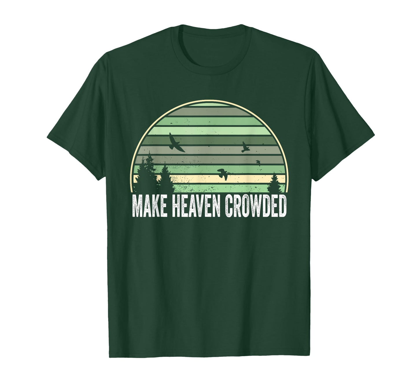 Religious Christian Quote Make Heaven Crowded Inspirational T-Shirt