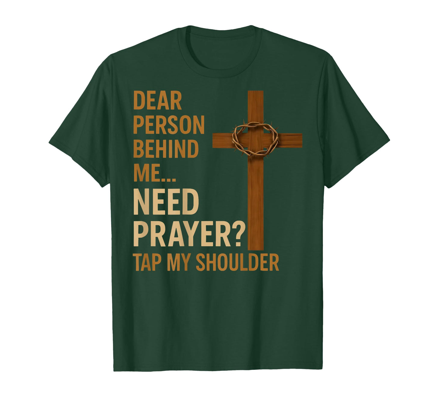 Dear Person Behind Me Need Prayer Tap My Shoulder - ON BACK T-Shirt