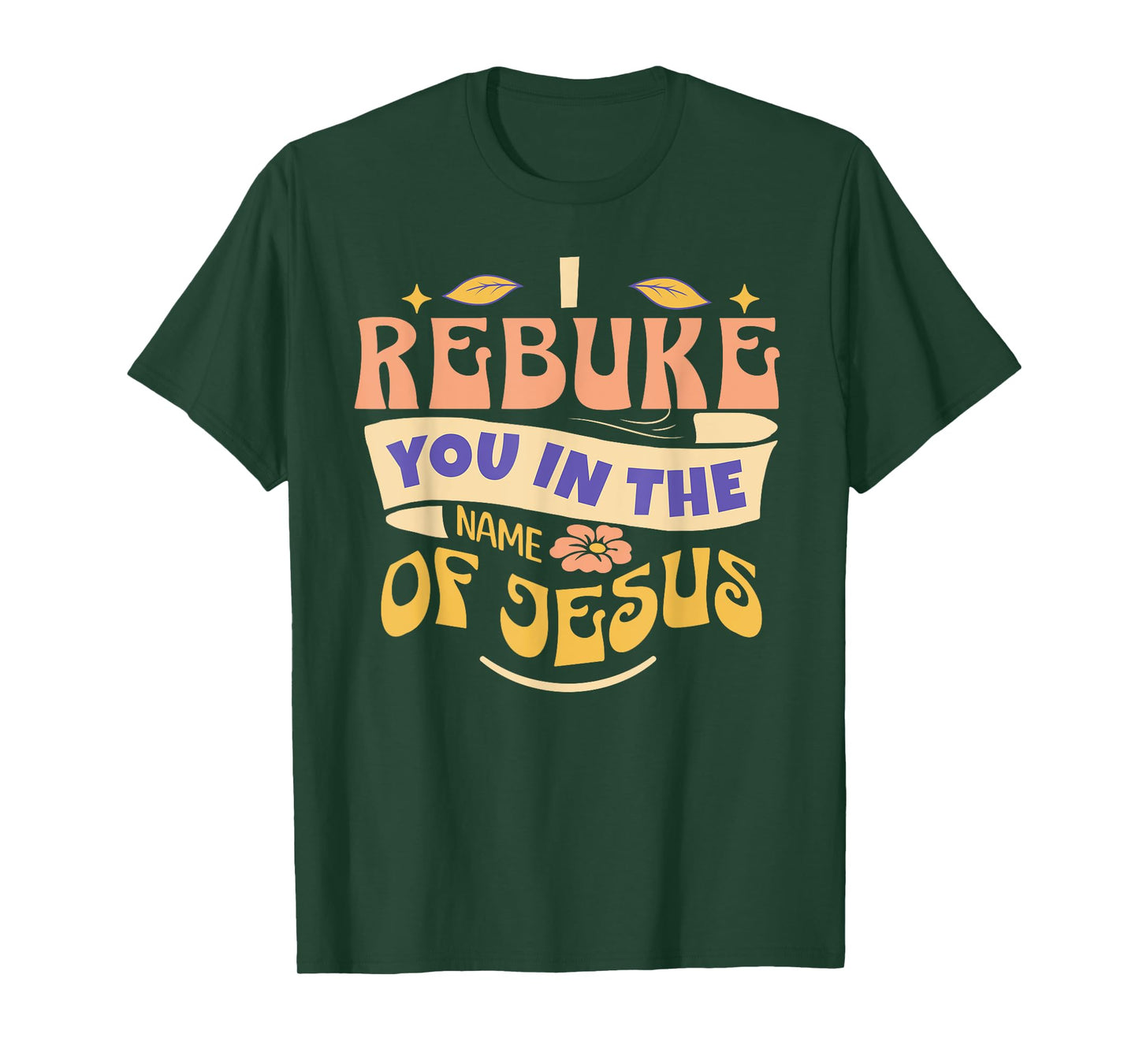 I Rebuke You In The Name Of Jesus T-Shirt