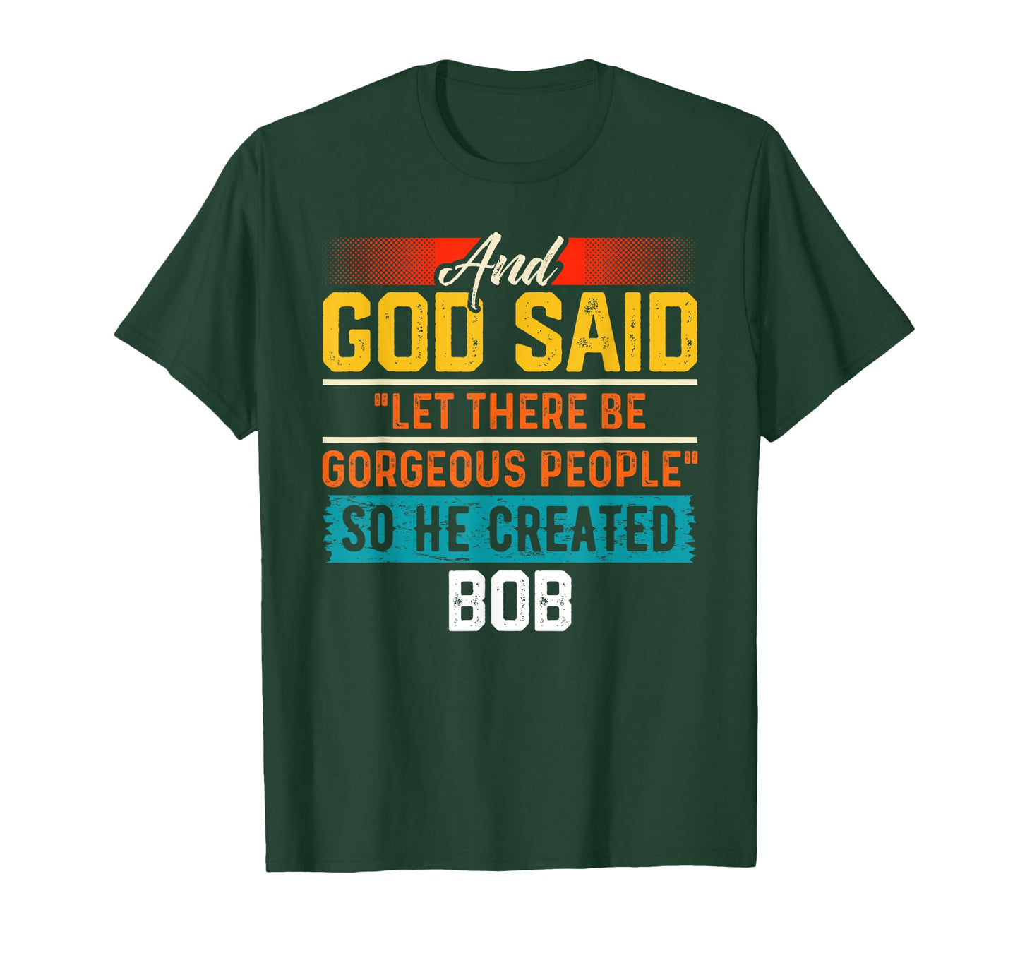 And God Said So He Created BOB T-Shirt Name Funny BOB T-Shirt